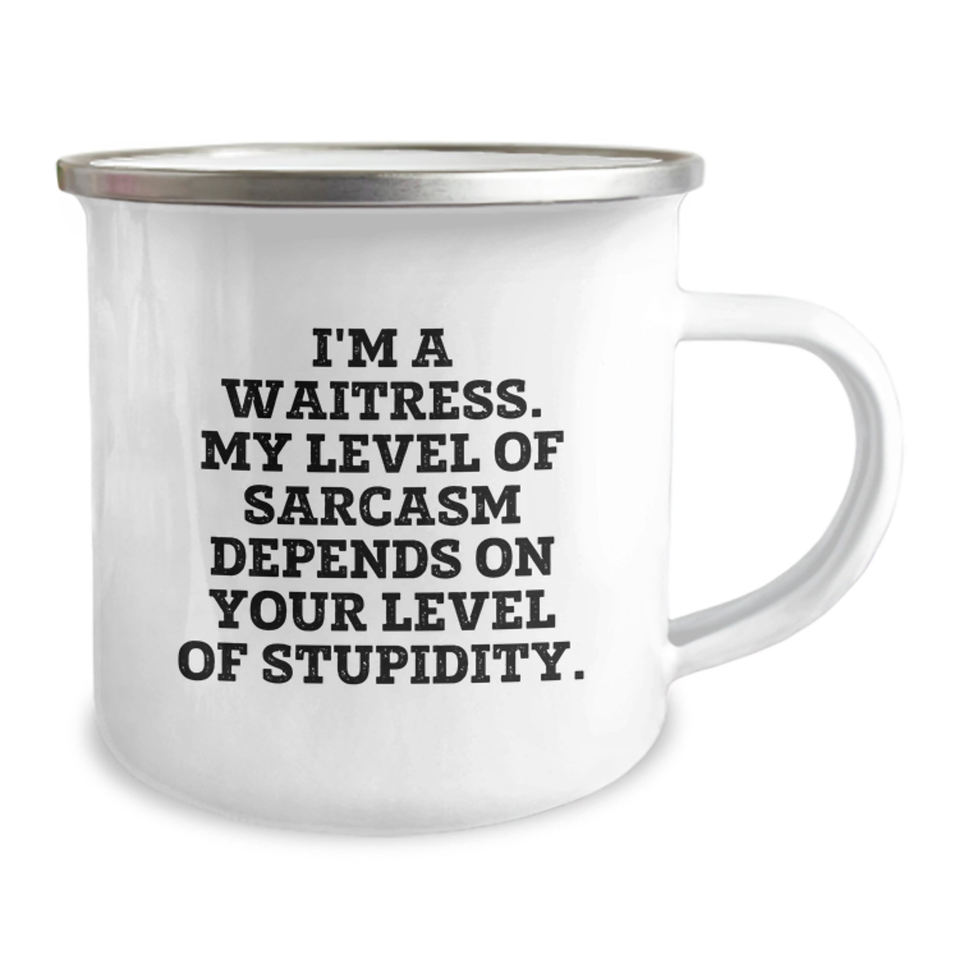 Funny Waitress Gifts from Friends for Christmas, 'I'm A Waitress. My Level Of Sarcasm Depends On Your Level Of Stupidity.' Stainless Steel Camping Mug - Image 2