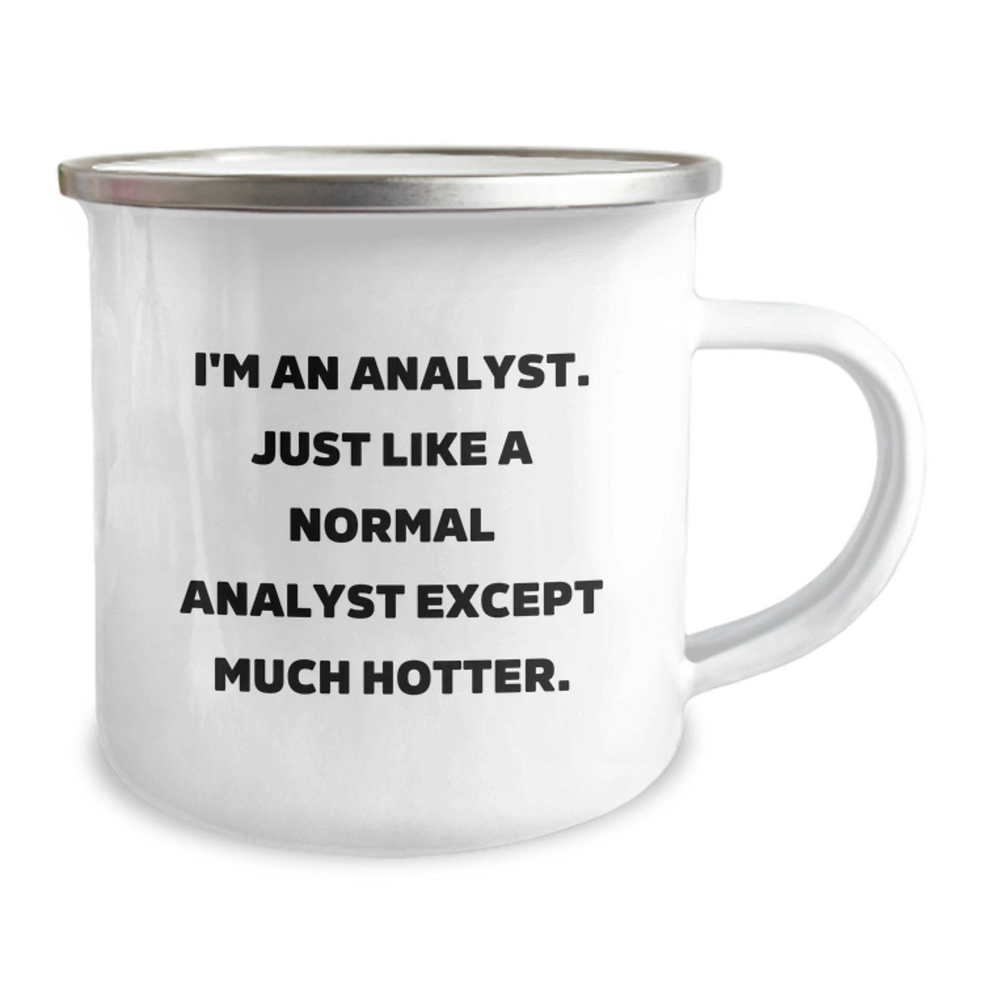 Funny Analyst Gifts for Men, 'I'm An Analyst. Just Like A Normal Analyst Except Much Hotter' Camping Mug, Father's Day Unique Gift Ideas for Analyst Friends and Coworkers - Image 2