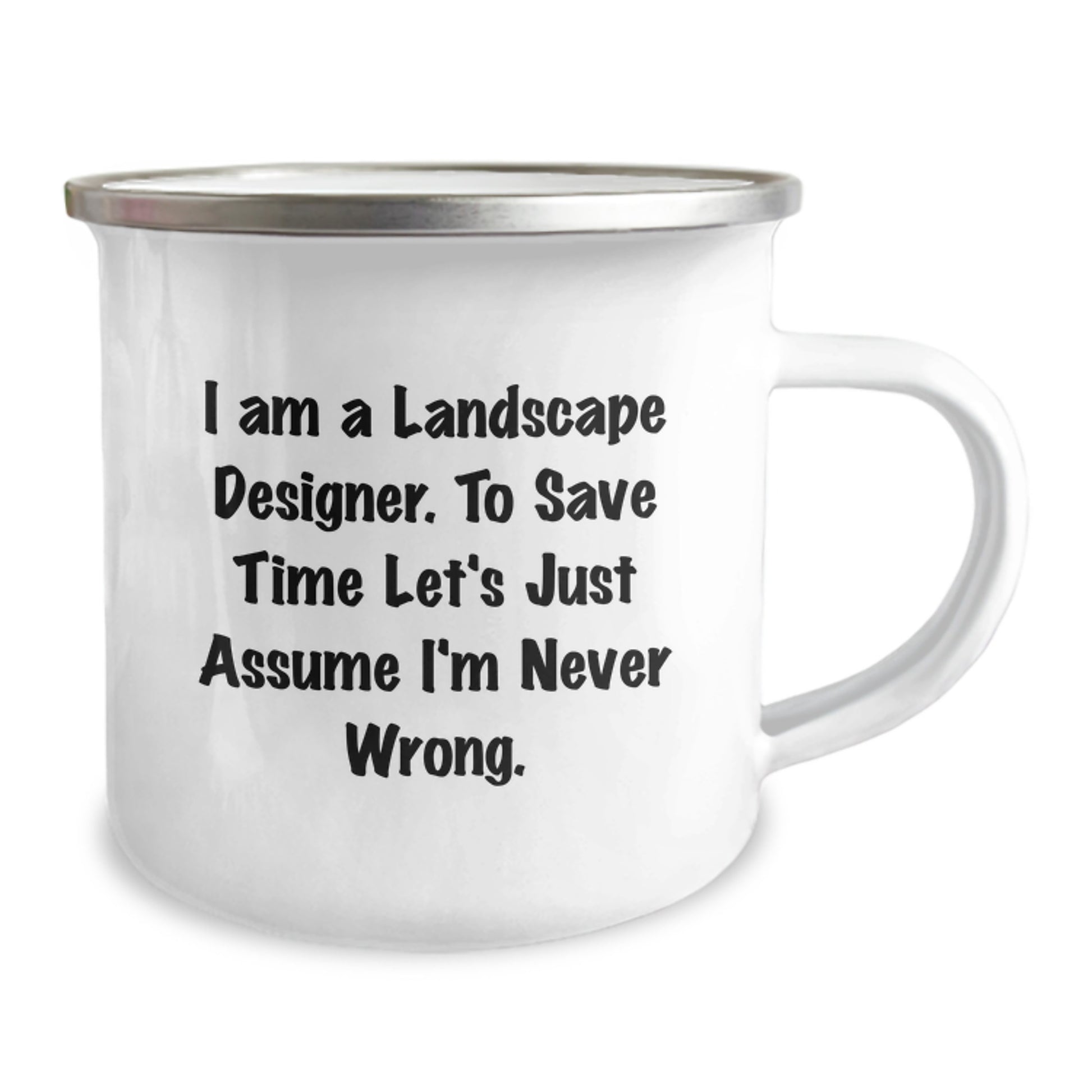 Funny Landscape Designer Gifts from Friends - Birthday Unique Gifts for Men, Landscape Designer Camping Mug, I Am A Landscape Designer To Save Time Let's Just Assume I'm Never Wrong - Image 2