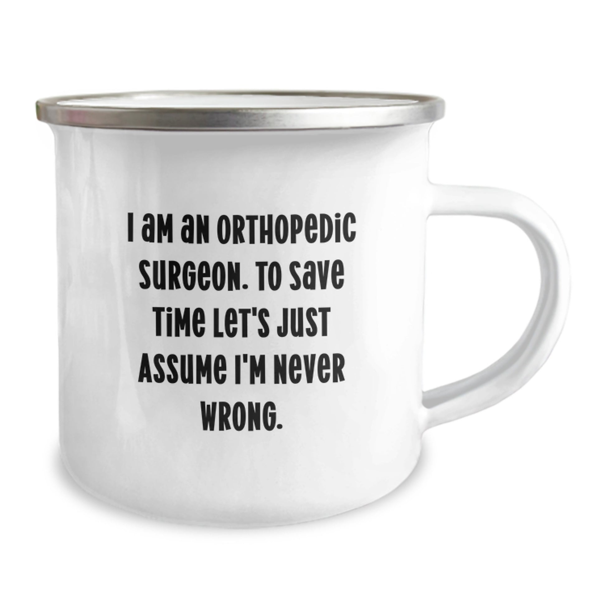 Orthopedic Surgeon Humor Gifts for Men - 'I'm Never Wrong' Funny Camping Mug for Graduation Unique Gifts from Family and Friends - Image 2