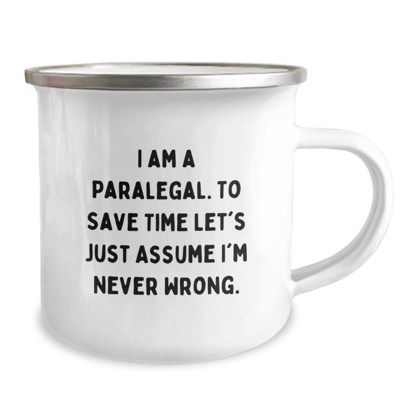 Funny Paralegal Gifts, Humorous Camping Mugs for Graduation, 'I Am A Paralegal. To Save Time Let's Just Assume I'm Never Wrong.' Quote - Image 2