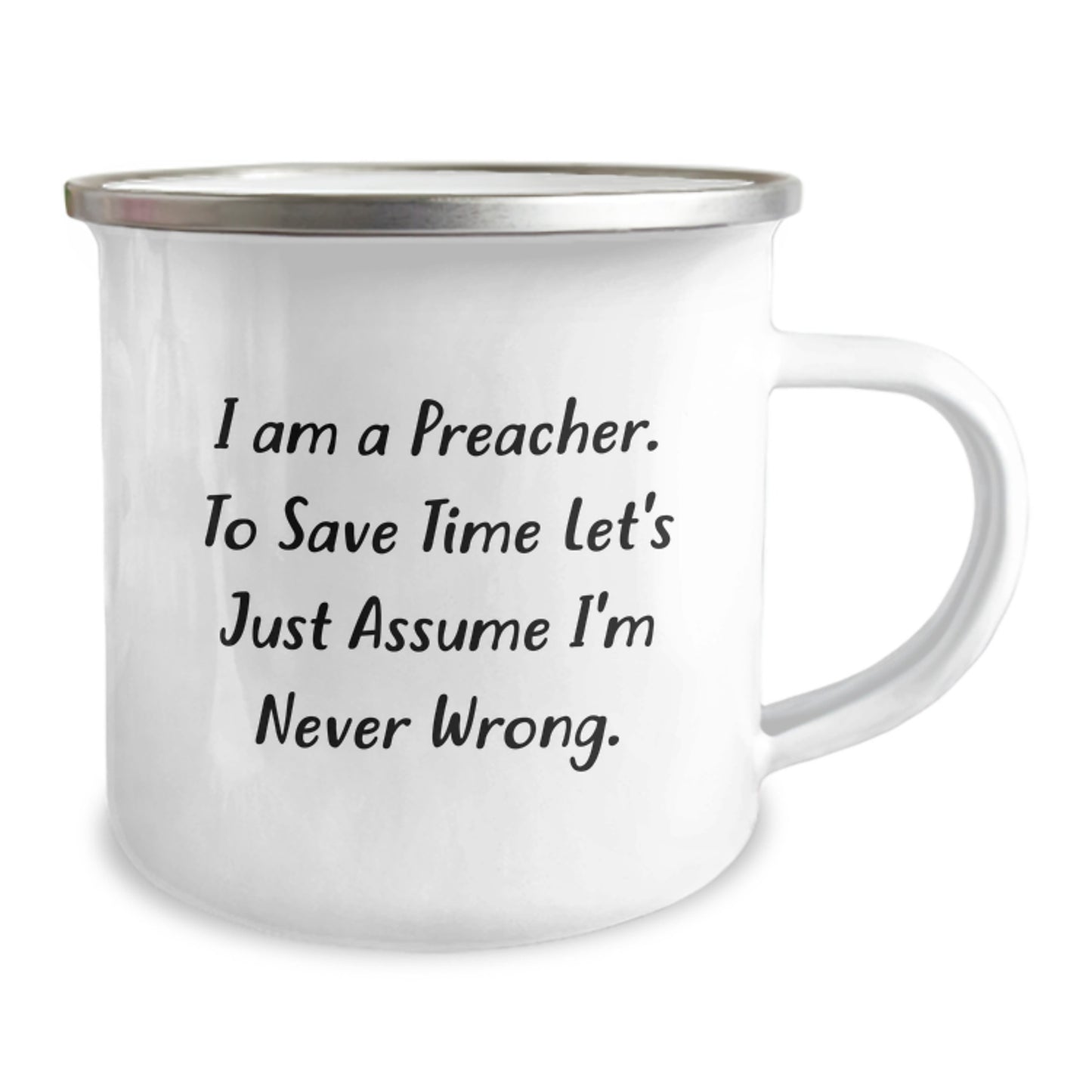 Funny Preacher Gifts for Men - Graduation Unique Gifts from Friends - Camping Mug with 'I Am A Preacher. To Save Time Let's Just Assume I'm Never Wrong.' Quote - Image 2