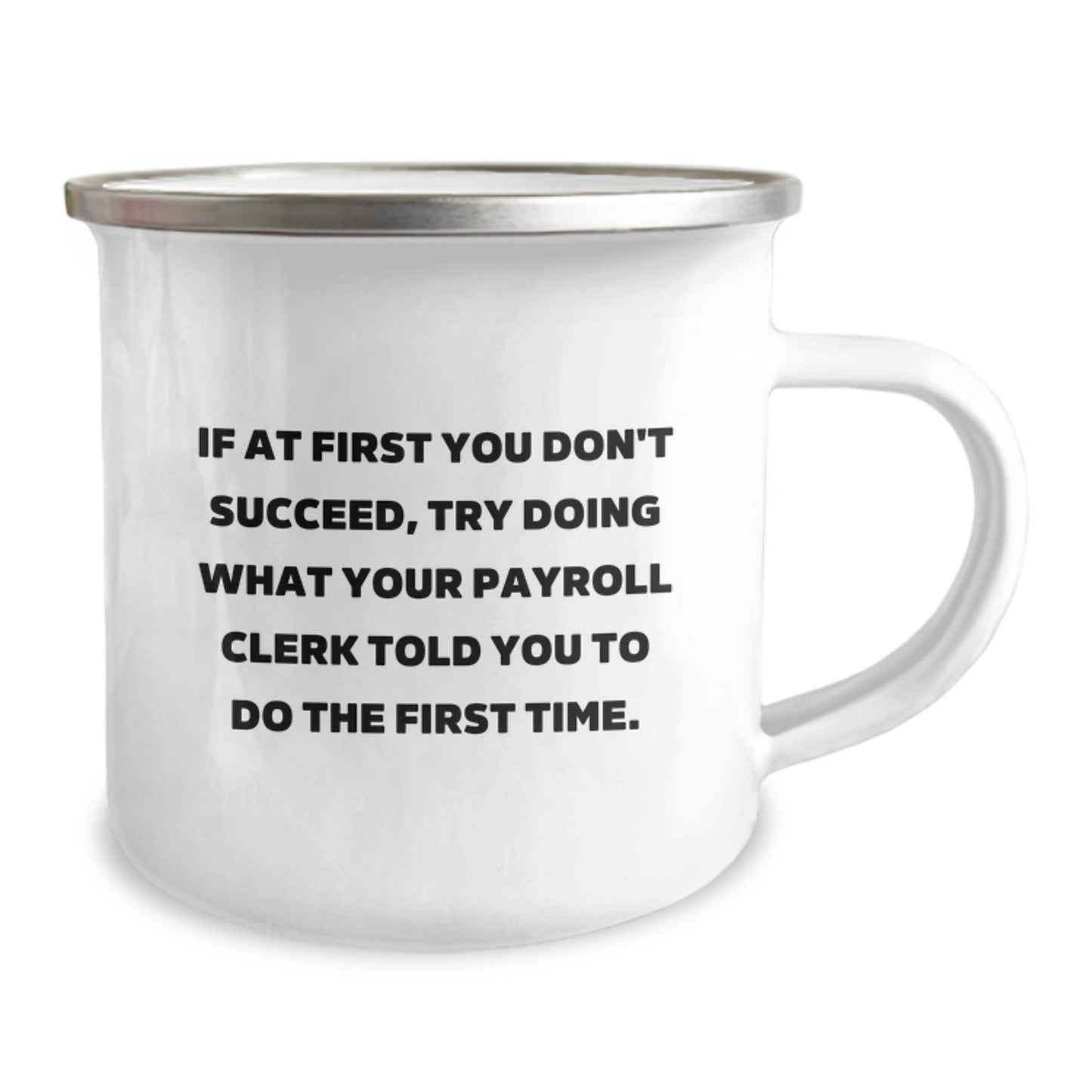 Funny Gifts from Friends to Payroll Clerks, If At First You Don't Succeed, Try - Camping Mug for Payroll Clerks, Christmas Unique Gifts - Image 2