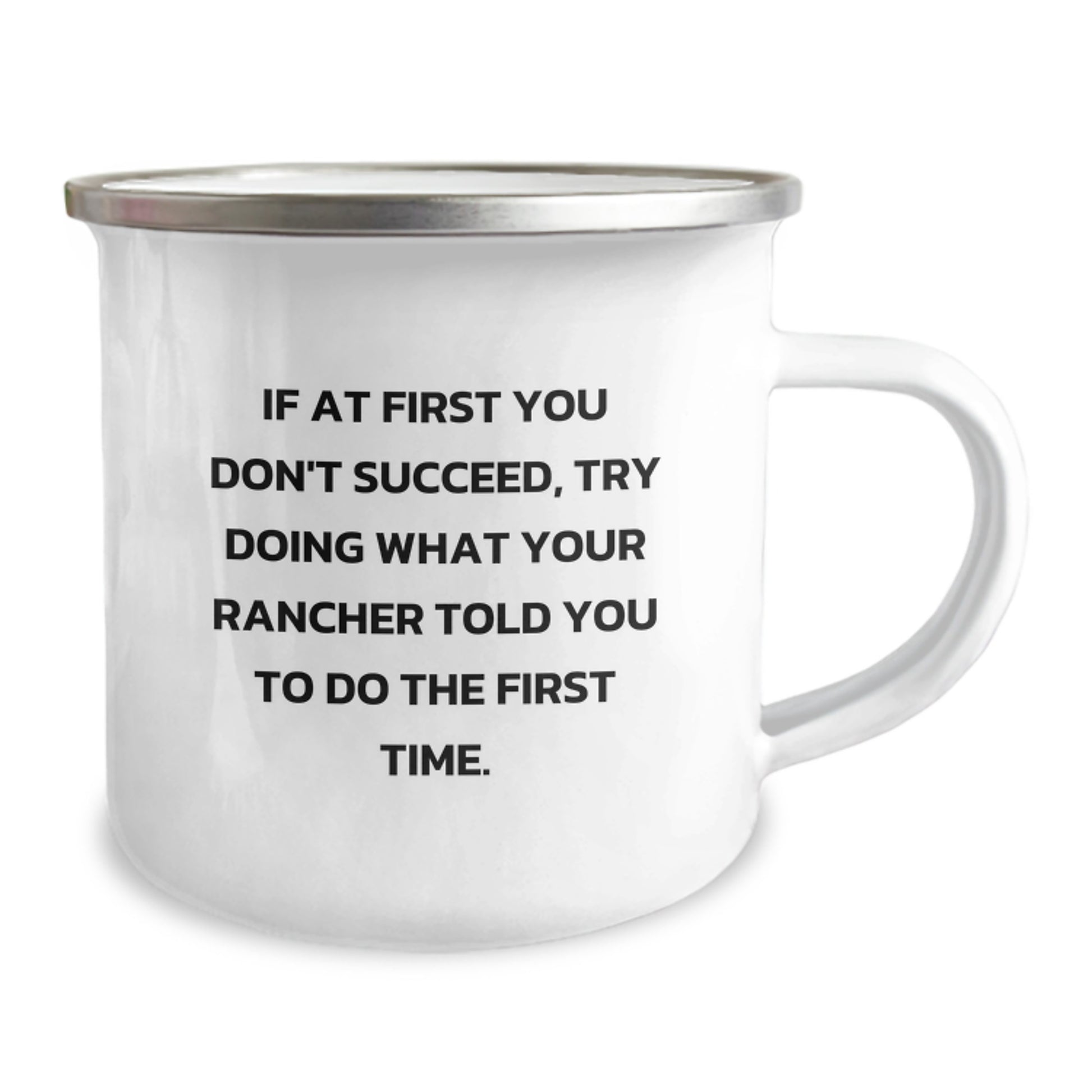 Funny Rancher Christmas Unique Gifts from Friends - Camping Mug - If At First You Don't Succeed, Try Doing What Your Rancher Told You To Do The First Time. - Image 2