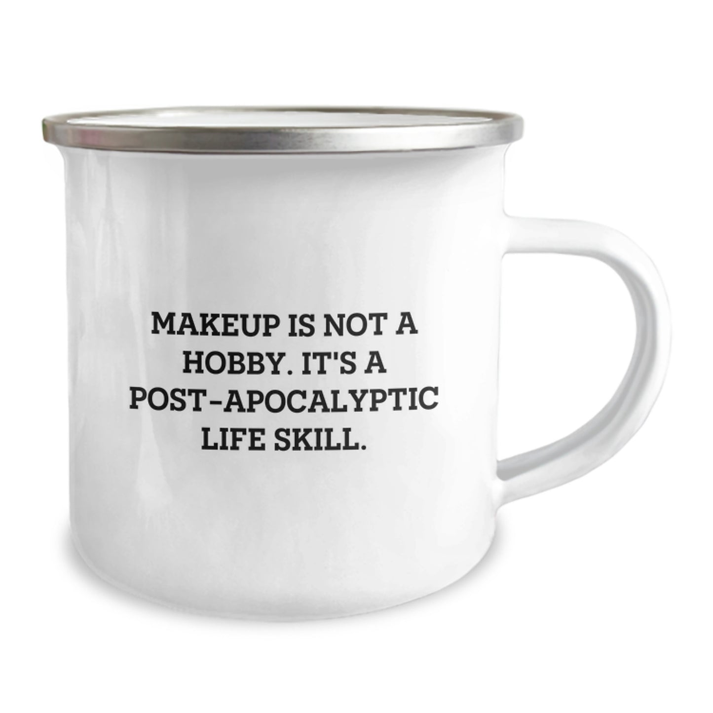 Funny Makeup Gifts for Women, Camping Mug, 'Makeup Is Not A Hobby. It's A Post-apocalyptic Life Skill.' Quotes Birthday Unique Gifts from Friends or Family - Image 2
