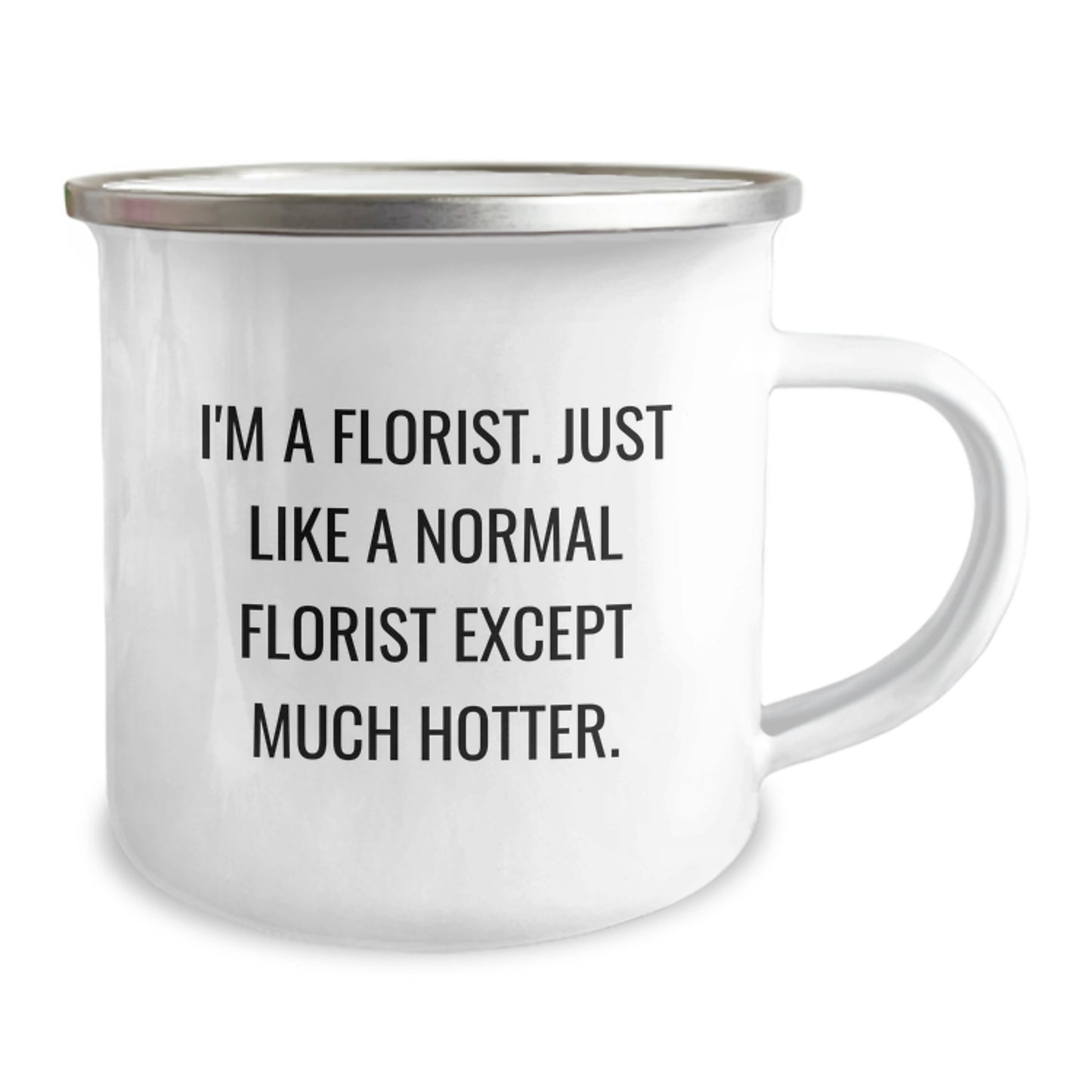 Funny Florist Gifts From Men - Mother's Day Unique Camping Mugs - I'm A Florist, Except Much Hotter - Image 2