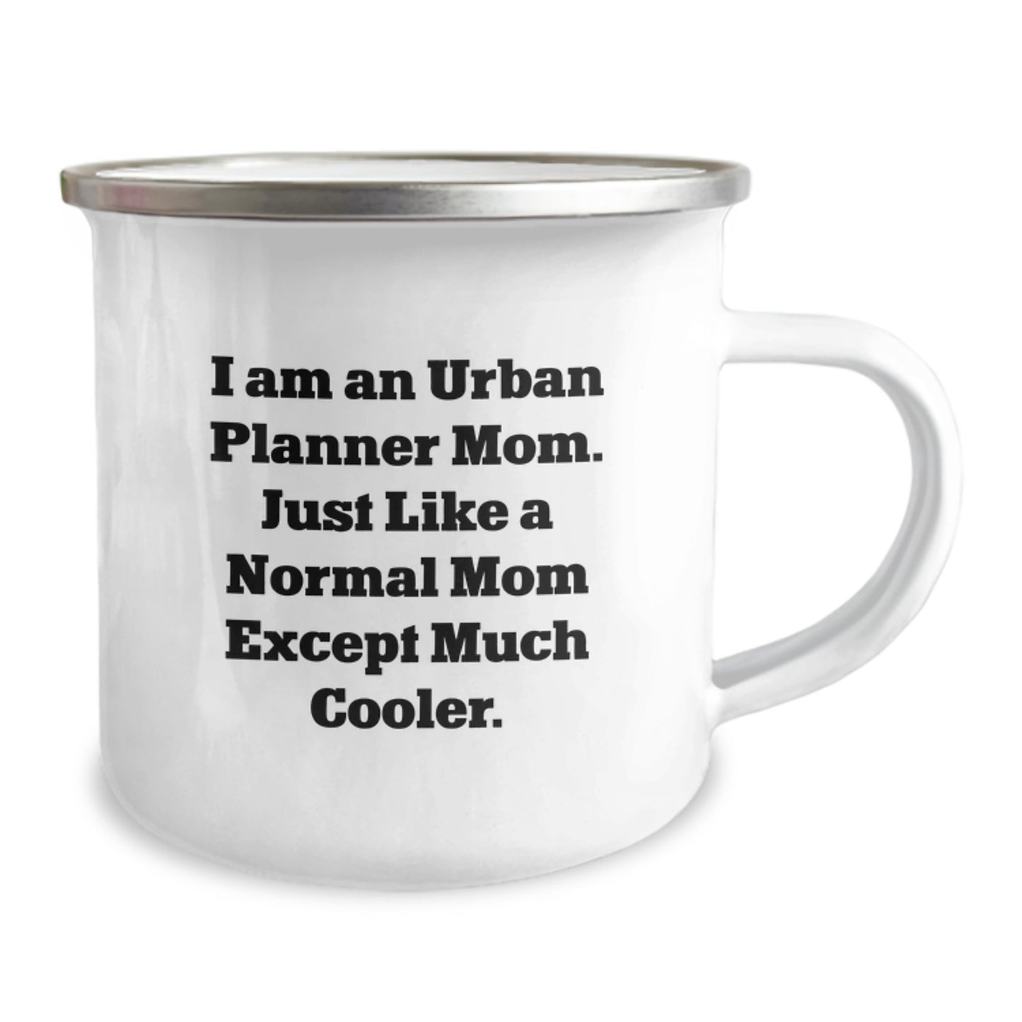 Urban Planner Mom Camping Mug Gifts from Friends and Family on Valentine's - Funny Quote 'I Am An Urban Planner Mom. Just Like A Normal Mom Except Much Cooler.' - Image 2