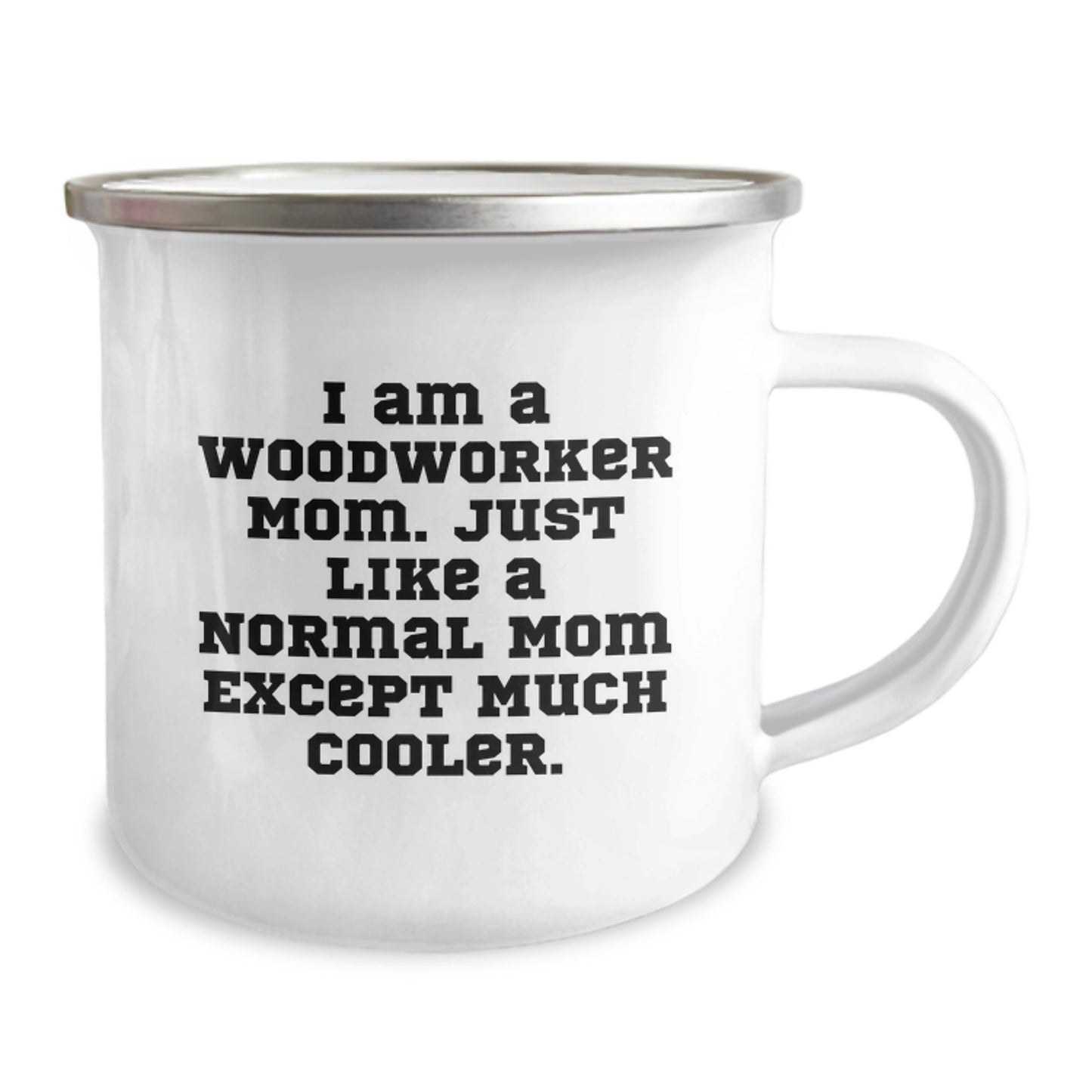 Funny Woodworker Gifts, Valentine's Unique Gifts for Woodworker Friends, Woodworker Camping Mug - 'I Am A Woodworker Mom. Just Like A Normal Mom Except Much Cooler.' - Image 2