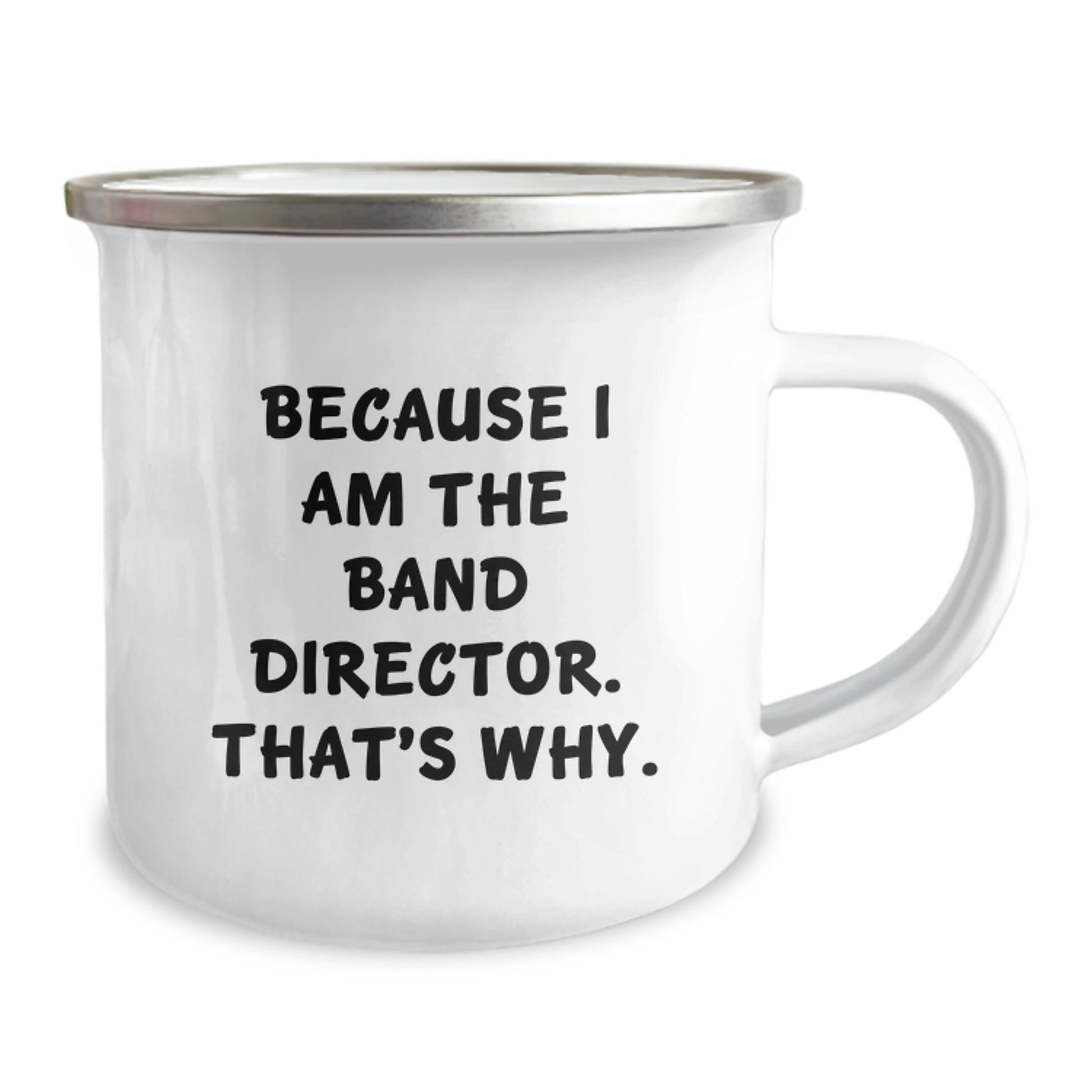 Fun Band Director Gifts from Men for Friends and Family - Camping Mug Because I Am The Band Director That's Why - Image 2