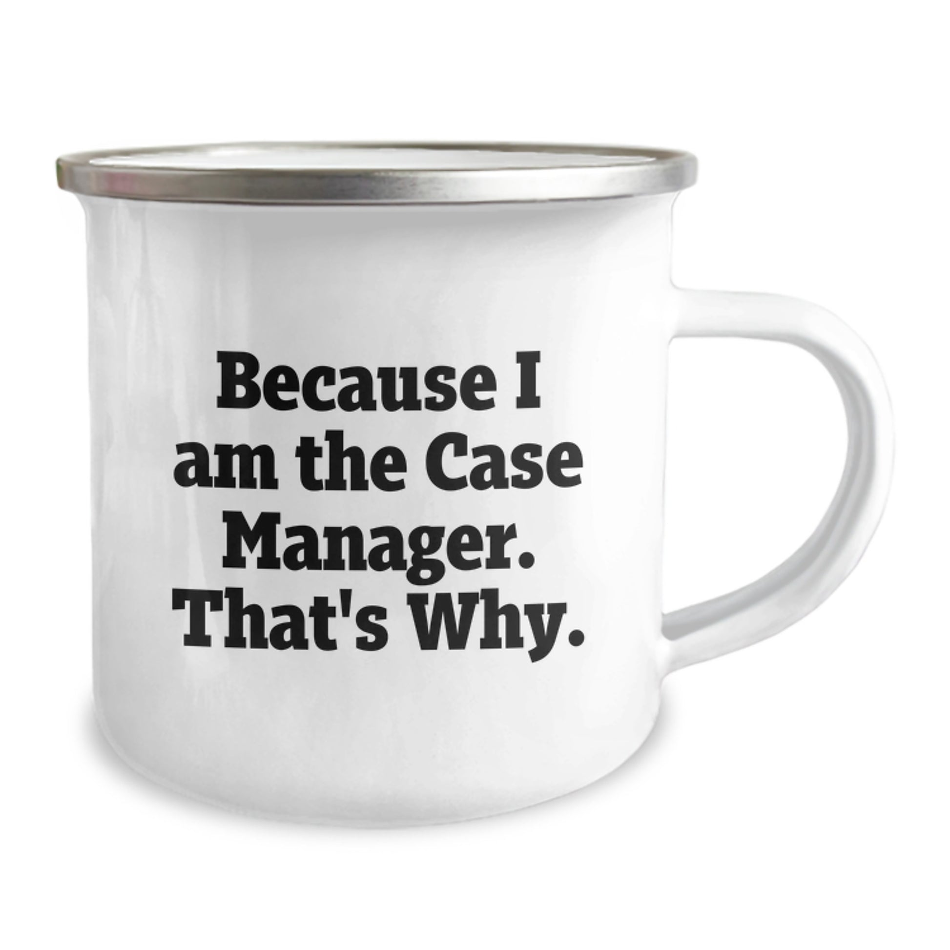 Funny Case Manager Birthday Unique Gifts from Friends for Case Manager - Because I Am The Case Manager That's Why Enamel Camping Mug - Image 2