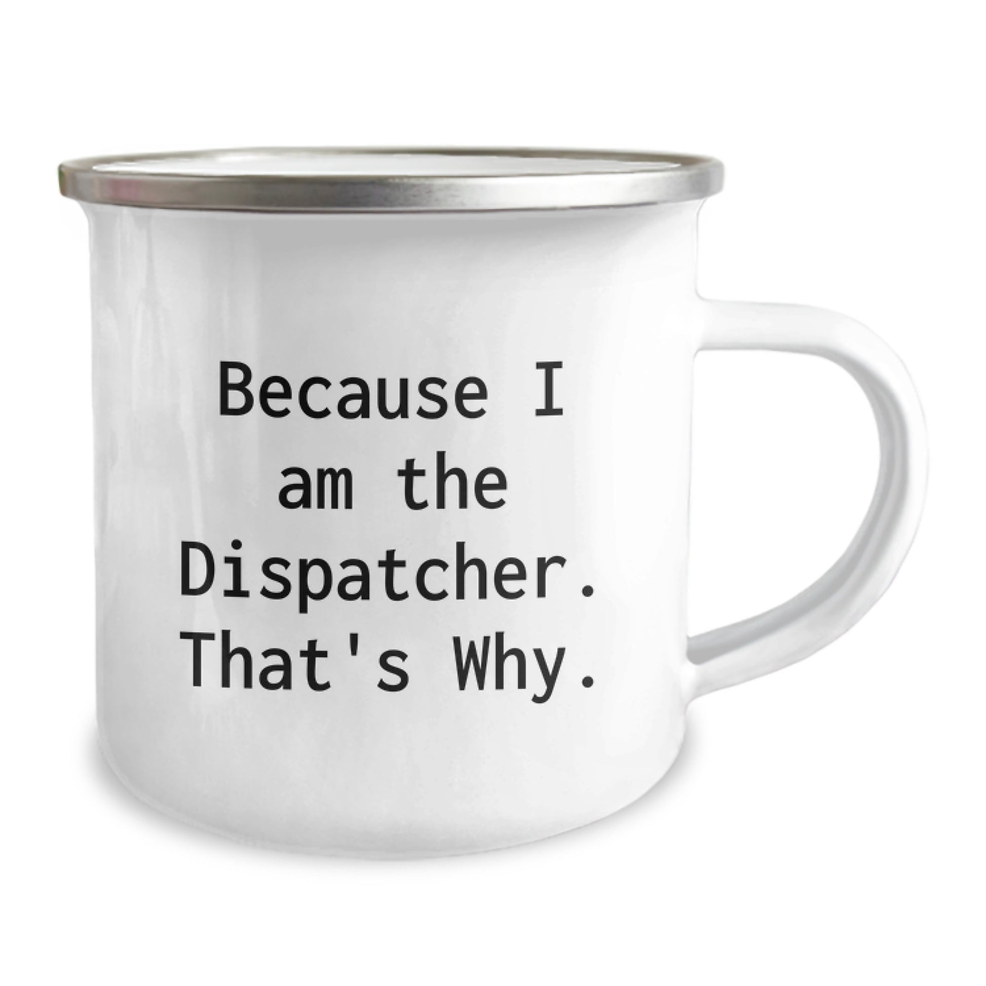 Funny Dispatcher Camping Mug Gifts for Friends from Dispatcher Because I Am The Dispatcher That's Why Birthday Unique Gifts - Image 2