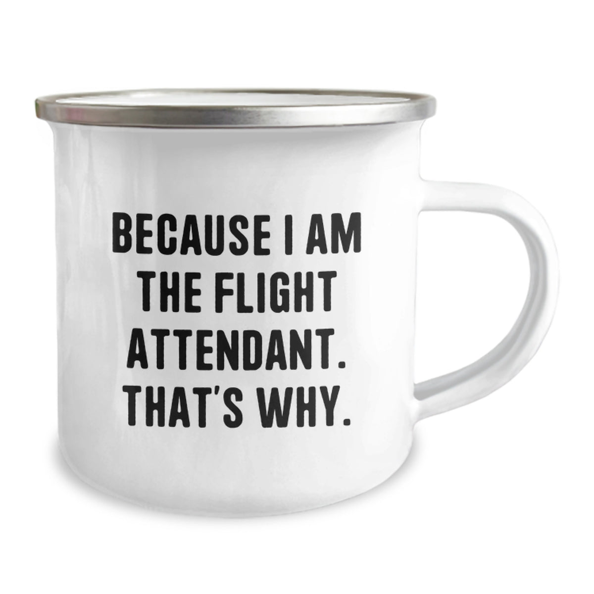 Funny Flight Attendant Gifts from Friends to Family - Because I Am The Flight Attendant. That's Why. Birthday Unique Mug - 12 oz Stainless Steel Camping Mug - Image 2