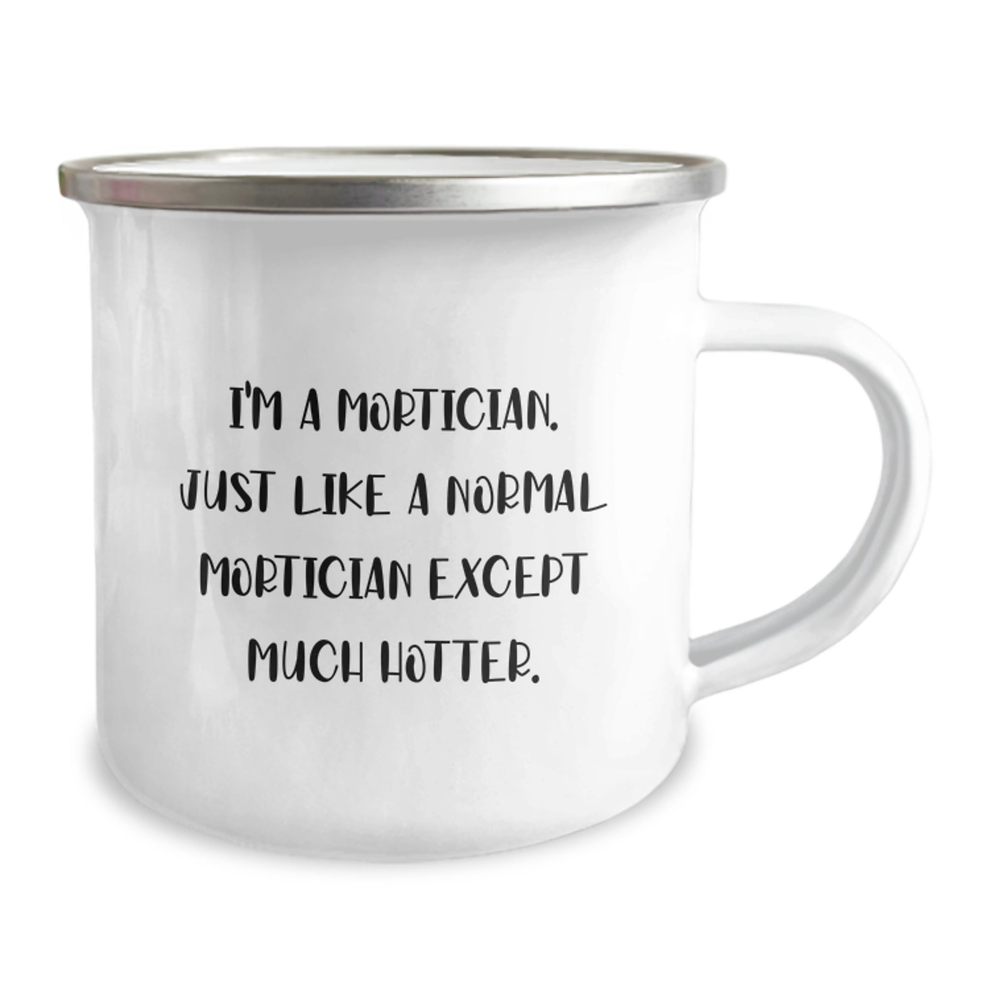 Funny Mortician Gifts for Him - I'm A Mortician Except Much Hotter Camping Mug, Unique Father's Day Unique Gifts from Family - Image 2