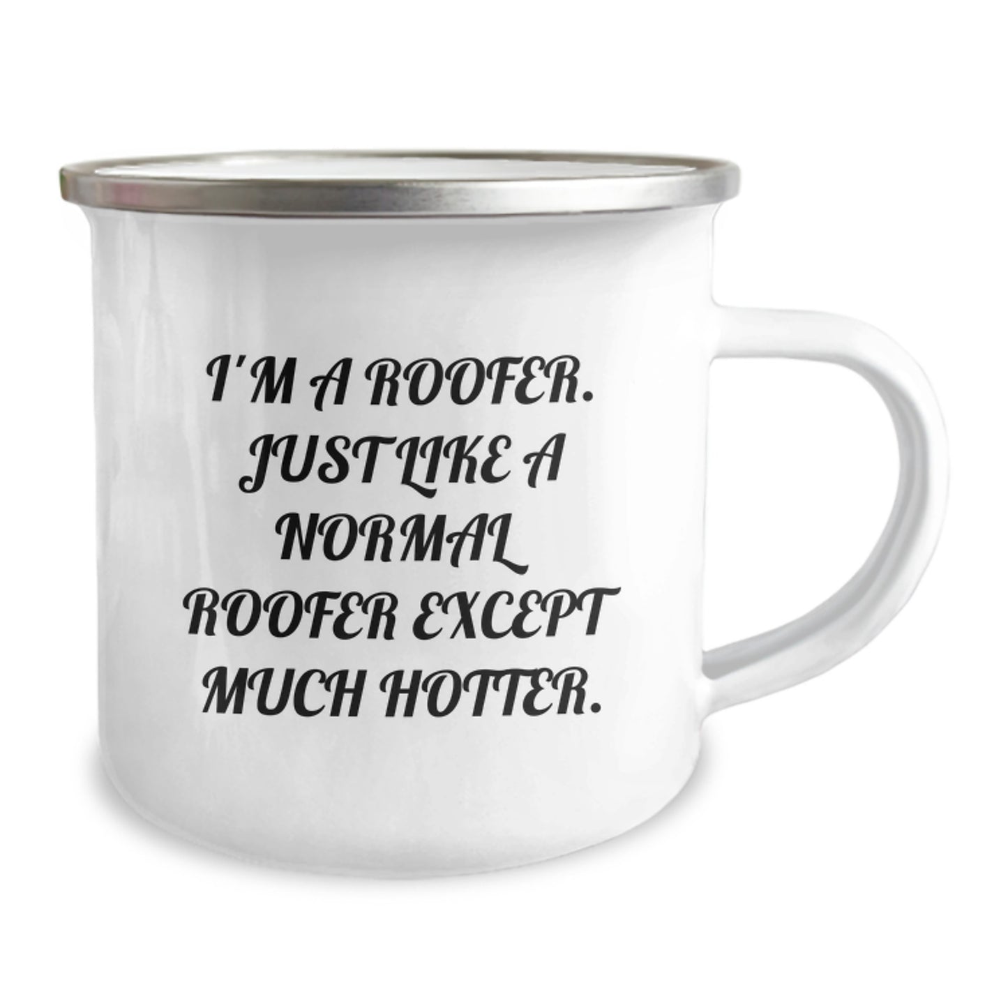 Funny Roofer Camping Mug Gifts from Men to Their Favorite Roofer on Mother's Day - I'm A Roofer Just Like A Normal Roofer Except Much Hotter - Image 2