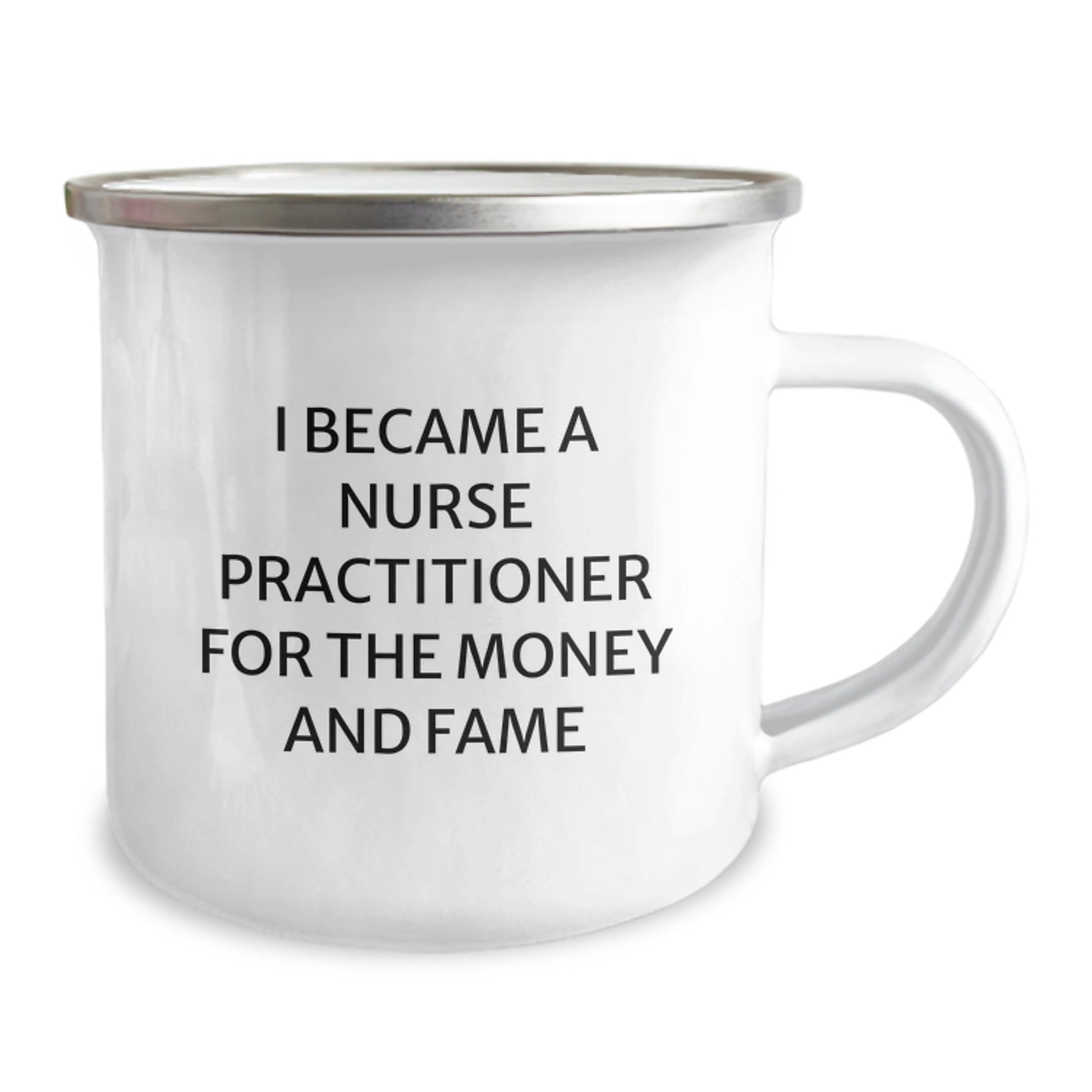 Funny Gifts for Nurse Practitioner Birthday Unique Mug, 'I Became A Nurse Practitioner For The Money And Fame', Camping Mug for Friends Family Coworkers - Image 2