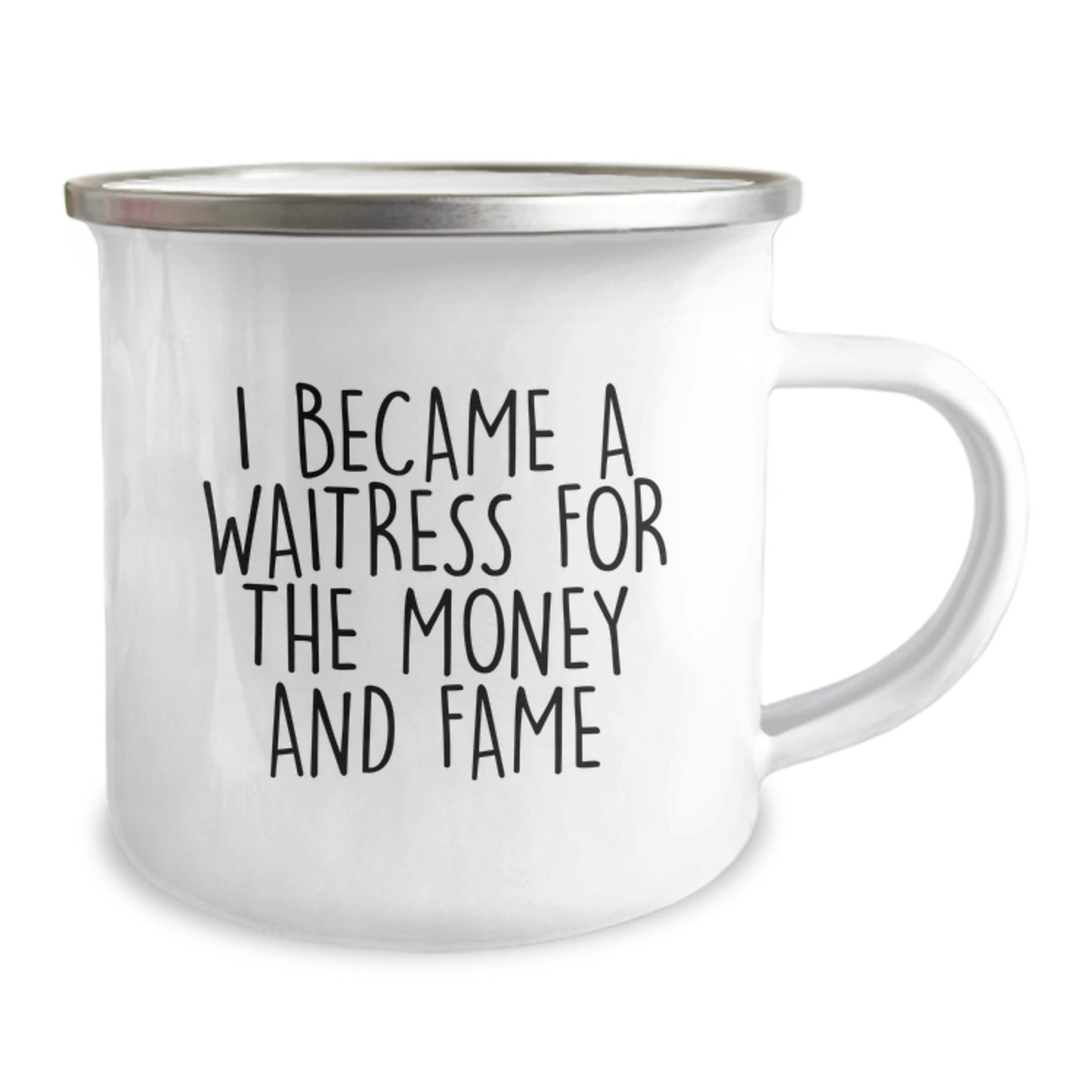 Funny Waitress Gift, 'I Became A Waitress For The Money And Fame' Enamel Camping Mug, Christmas Unique Gifts from Friends for Waitresses, 12 oz Stainless Steel - Image 2
