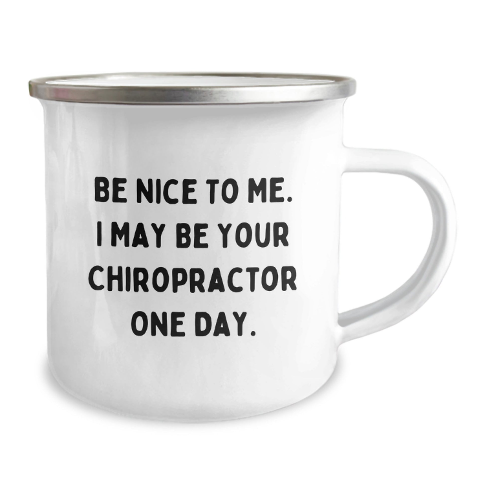 Funny Chiropractor Birthday Unique Gifts from Friends for Chiropractor Men, Unique Camping Mug, Be Nice To Me. I May Be Your Chiropractor One Day. - Image 2