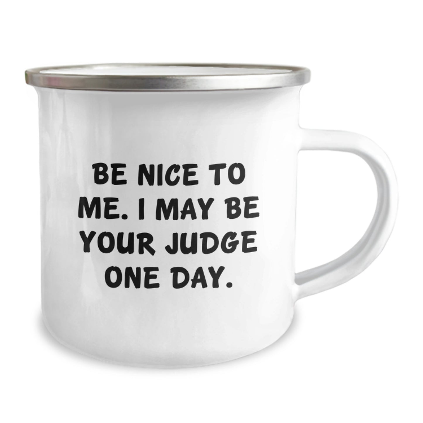 Funny Judge Gifts for Men, Enamel Camping Mug with 'Be Nice To Me, I May Be Your Judge One Day' Quote, Birthday Unique Gifts from Friends - Image 2