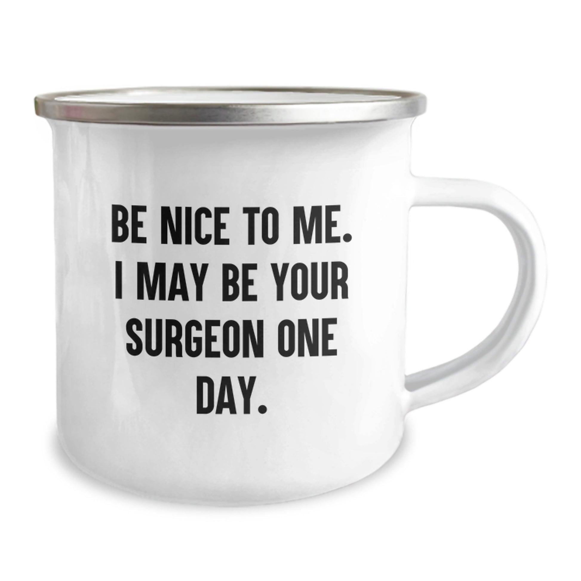 Surgeon Gifts from Friends and Family - 'Be Nice To Me. I May Be Your Surgeon One Day.' Funny Camping Mug for Graduation - Image 2