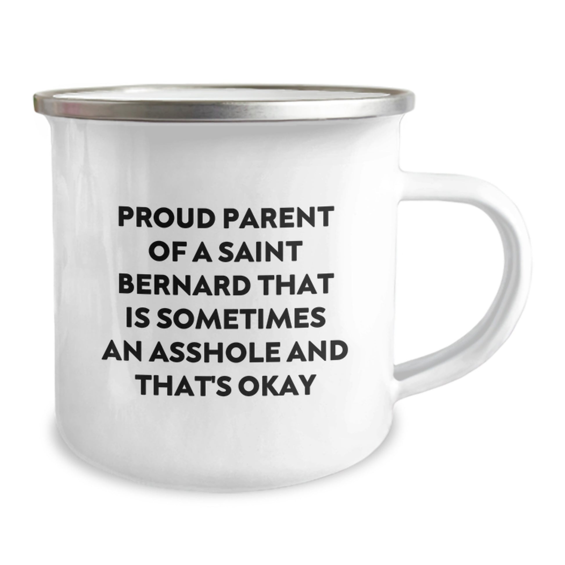 Funny Saint Bernard Dog Parent Gifts from Family Members for Mom on Mother's Day - Camping Mug with Quote 'Proud Parent Of A Saint Bernard That Is Sometimes An Asshole And That's Okay' - Image 2