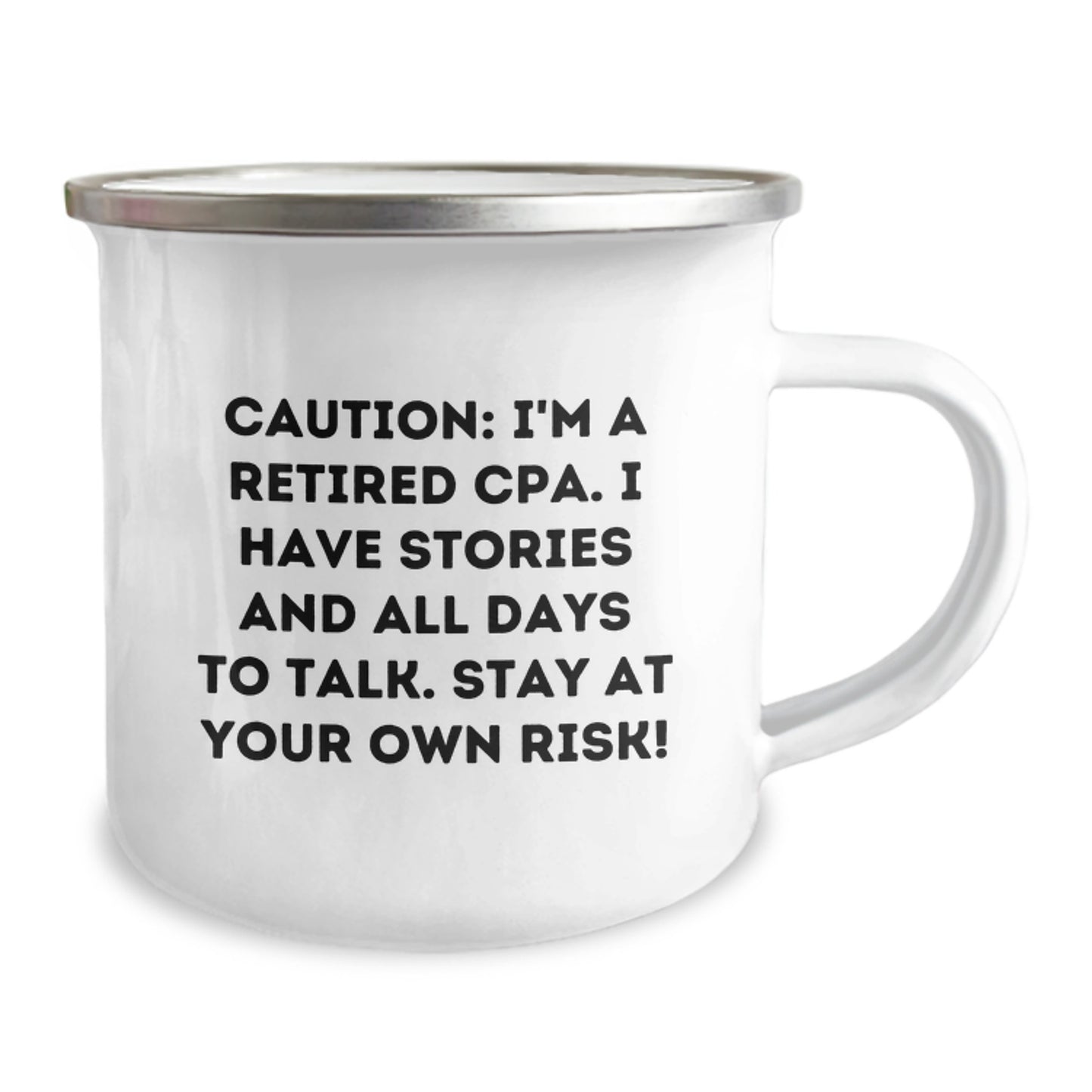 Cute CPA Camping Mug Gifts from Men to Their Friends on Christmas - 'I'm A Retired Cpa. I Have Stories And All Days To Talk. Stay At Your Own Risk!' - Image 2