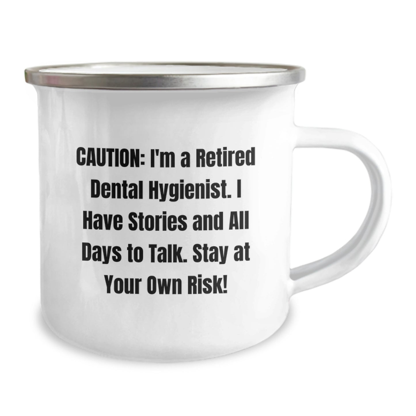 Funny Dental Hygienist Gifts from Family - Christmas Unique Camping Mug - 'Caution: I'm A Retired Dental Hygienist. I Have Stories And All Days To Talk. Stay At Your Own Risk!' - Image 2