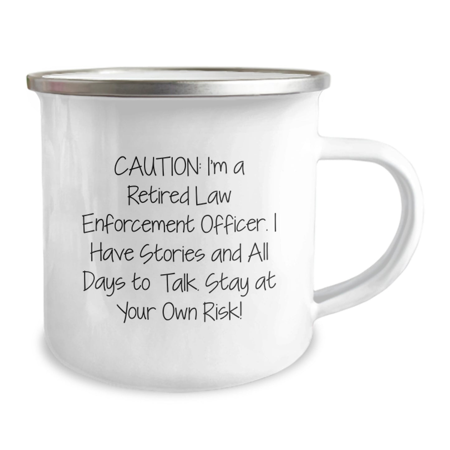 Funny Gifts from Family for Law Enforcement Officer Men Camping Mug - Caution: I'm A Retired Law Enforcement Officer. I Have Stories And All Days To Talk. Stay At Your Own Risk! - Image 2