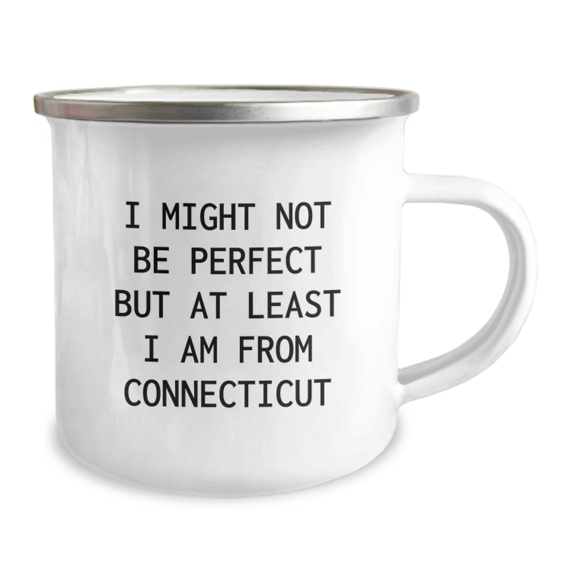 Funny Connecticut Gifts from Friends for Graduates, I Might Not Be Perfect But At Least I Am From Connecticut Camping Mug, 12 oz Capacity, Stainless Steel with Enamel Finish - Image 2
