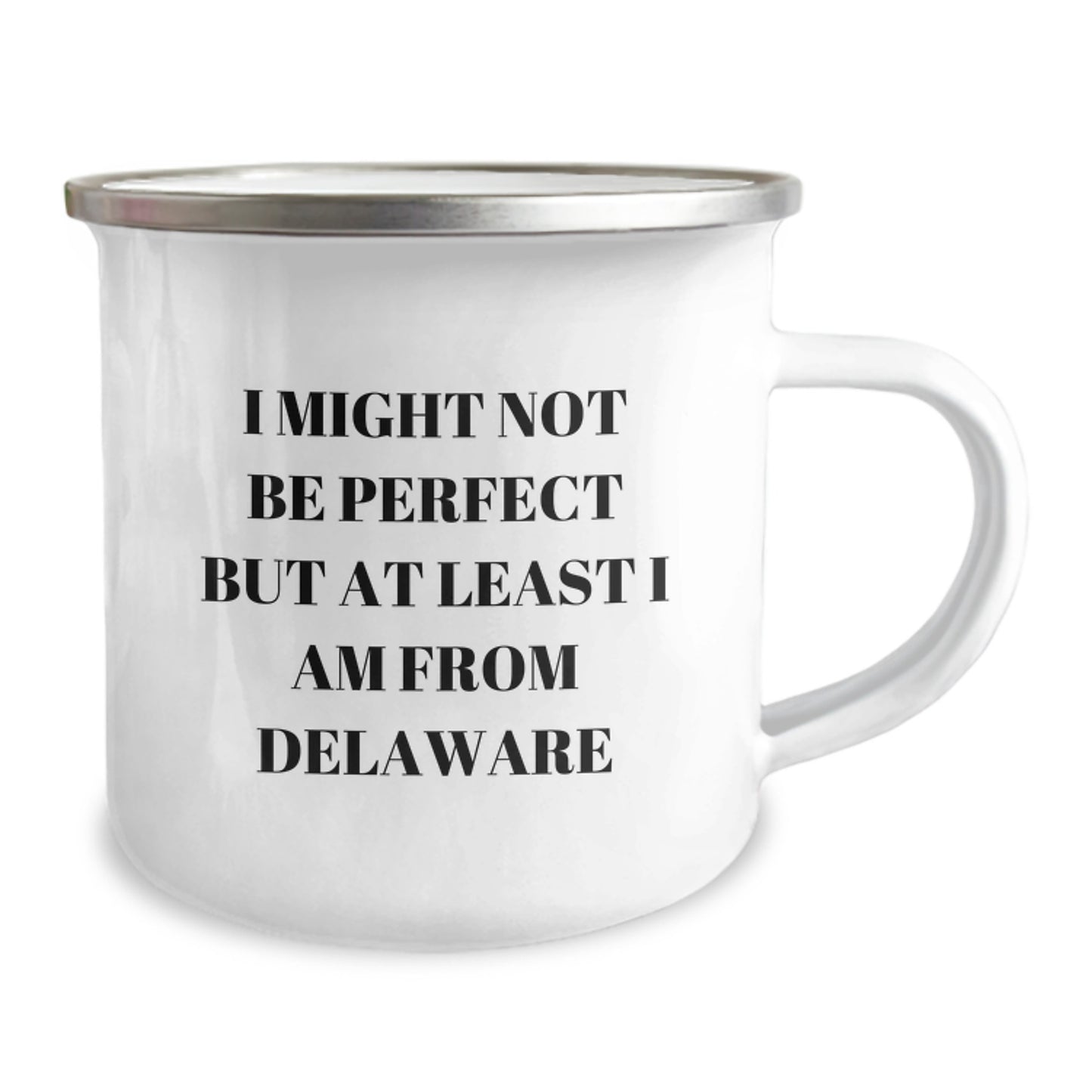Delaware Proud Camping Mug, Funny Gifts from Men to Women, Unique Graduation Gifts, 'I Might Not Be Perfect But At Least I Am From Delaware' Quote, 12 oz Stainless Steel with Enamel Finish - Image 2