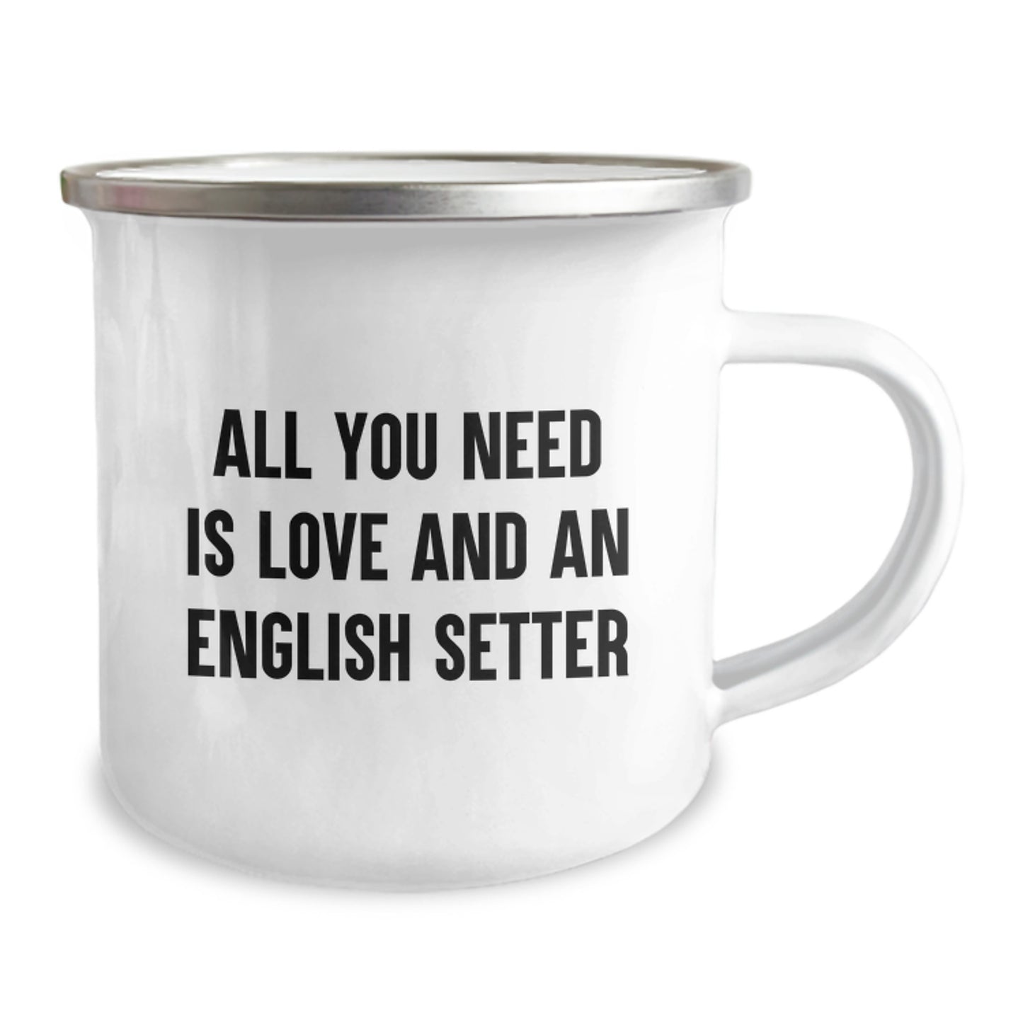 English Setter Dog Lovers Gifts, Funny Camping Mug for Friends, 'All You Need Is Love And An English Setter' Quote, 12 oz Stainless Steel Mug with Enamel Finish, Gifts from Men to Family - Image 2