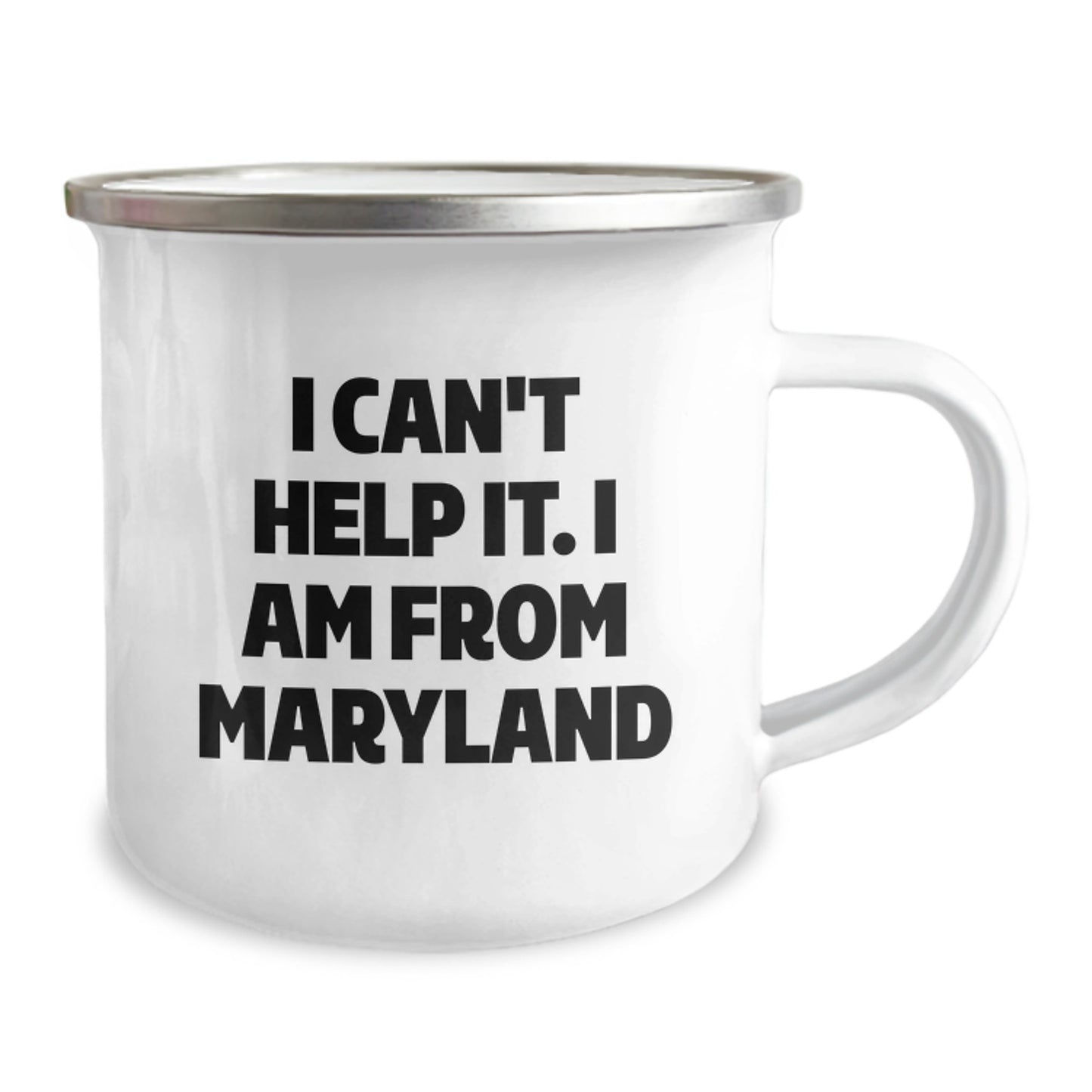 Maryland Love, Camping Fun - I Can't Help It. I Am From Maryland, Funny Gifts for Maryland Graduates, Gifts from Family to Friends, 12 oz Stainless Steel Camping Mug - Image 2