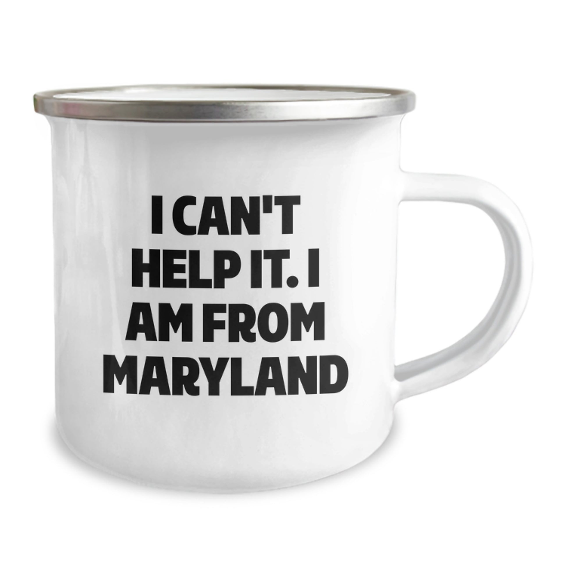 Maryland Love, Camping Fun - I Can't Help It. I Am From Maryland, Funny Gifts for Maryland Graduates, Gifts from Family to Friends, 12 oz Stainless Steel Camping Mug - Image 2