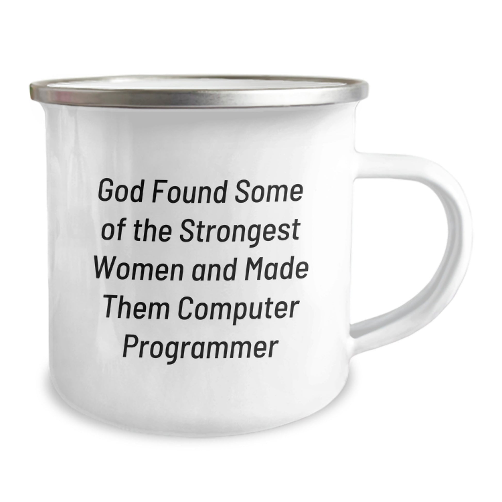 Funny Gifts from Men for Women Computer Programmer Christmas Unique Mugs, 'God Found Some Of The Strongest Women And Made Them Computer Programmer' Enamel Camping Mug, 12 oz Stainless Steel - Image 2