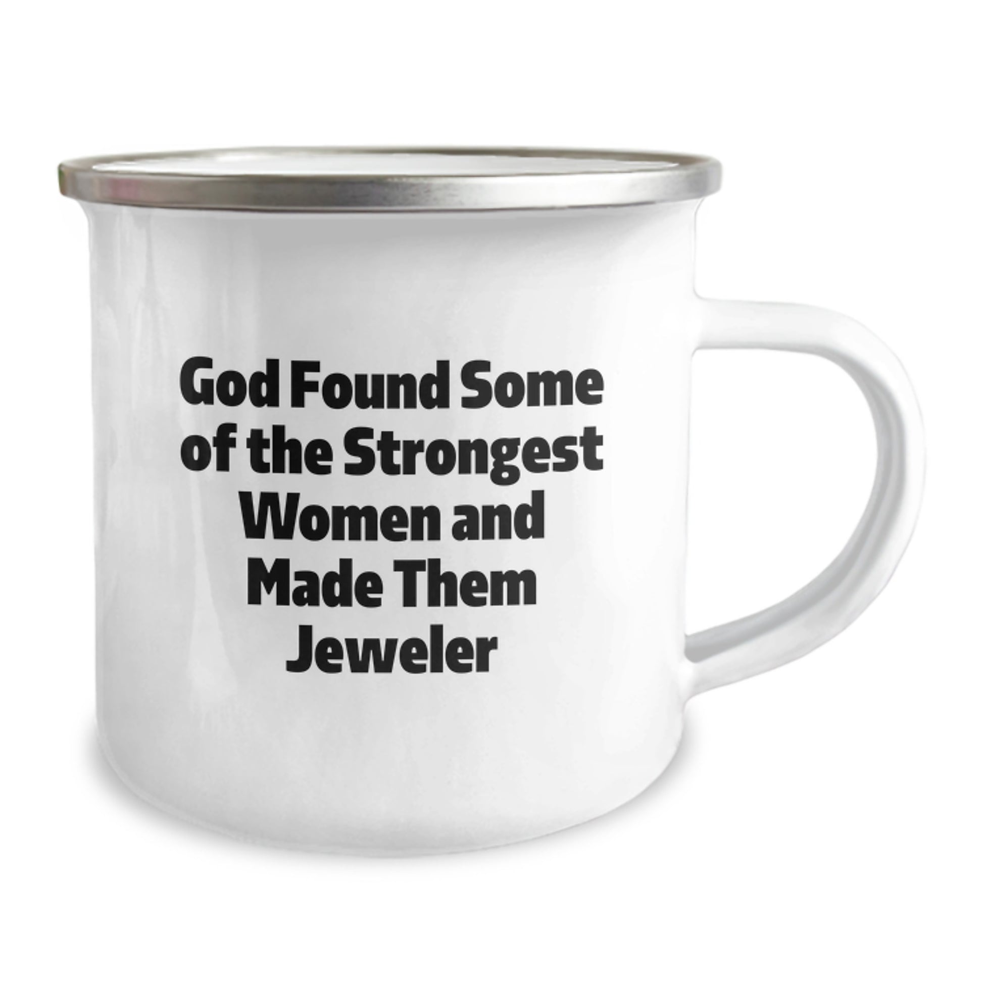 Funny Jeweler Gifts from Men to Women, 'God Found Some Of The Strongest Women And Made Them Jeweler' Camping Mug, Christmas Unique Gifts for Jeweler Enthusiasts - Image 2
