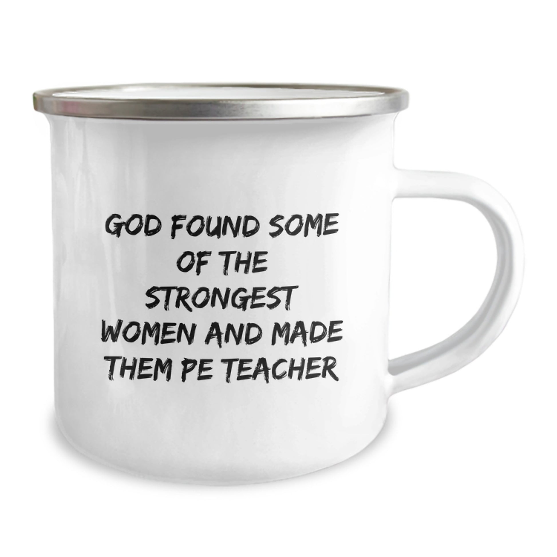 Funny PE Teacher Gifts from Men - Christmas Unique Gifts for PE Teacher - Camping Mug, God Found Some Of The Strongest Women And Made Them PE Teachers - Image 2