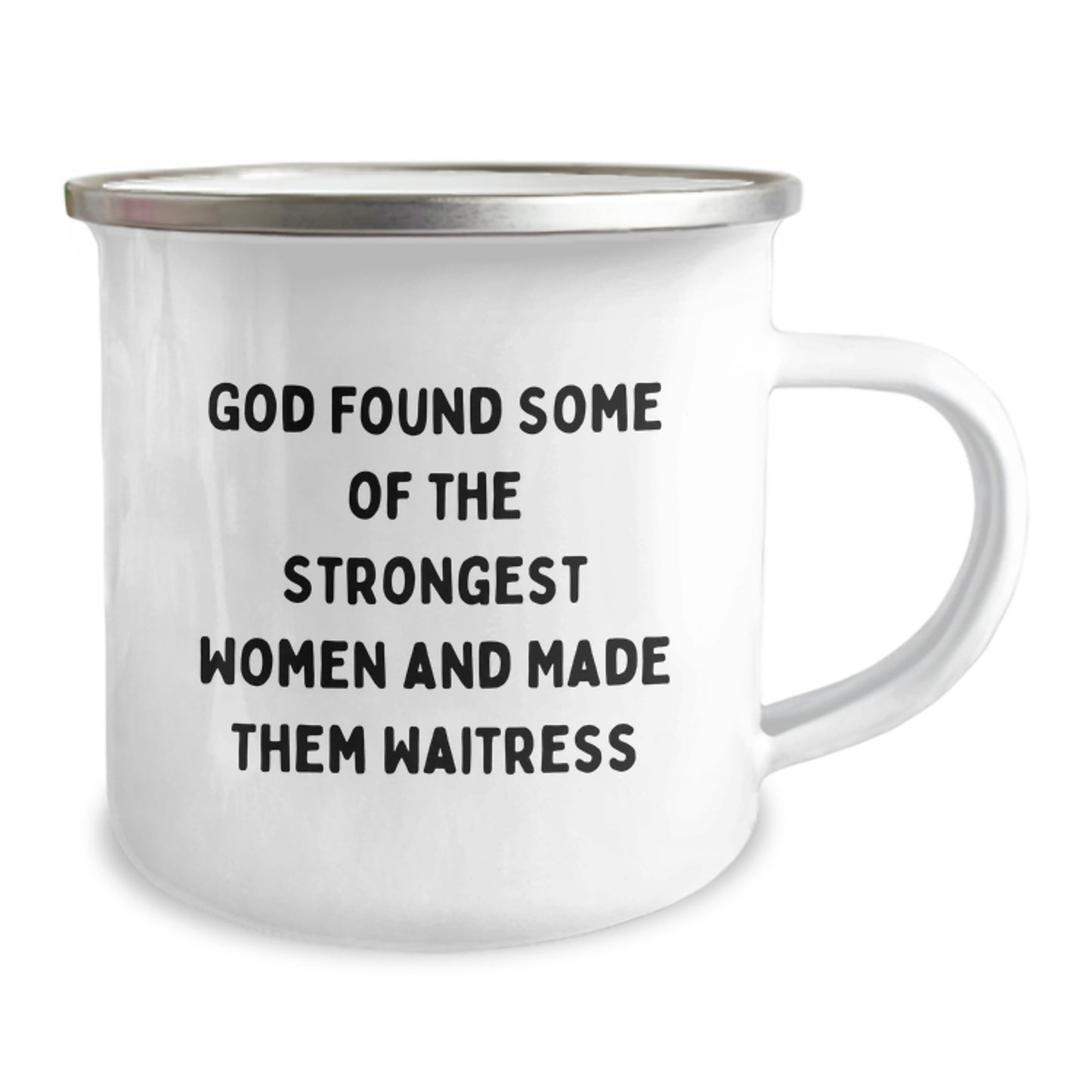 Funny Waitress Gifts from Men Unique Birthday Unique Gifts for Waitress Camping Mug - 'God Found Some Of The Strongest Women And Made Them Waitress' Humorous Stainless Steel Enamel Finish - Image 2