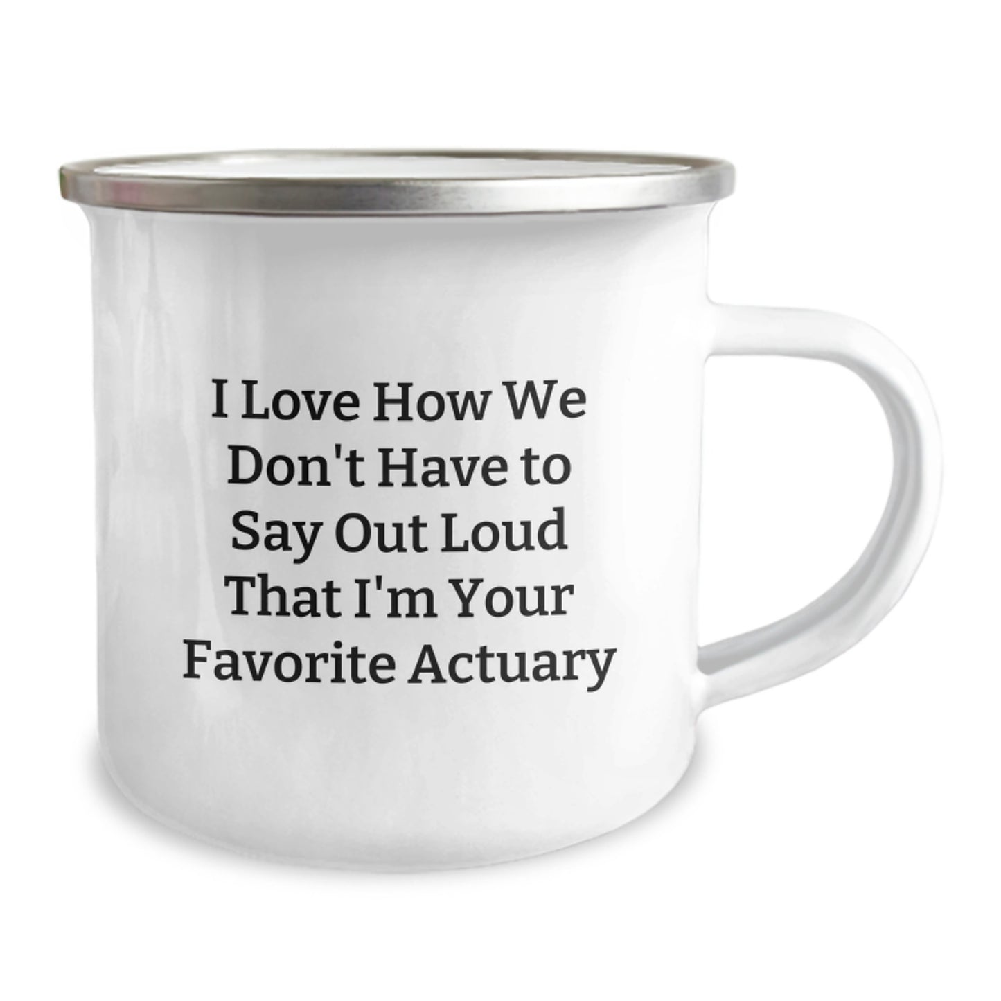 Funny Actuary Gifts for Men, Unique Camping Mug for Graduation, 'I Love How We Don't Have To Say Out Loud That I'm Your Favorite Actuary' Quote, Gifts from Family to Actuary Friends - Image 2