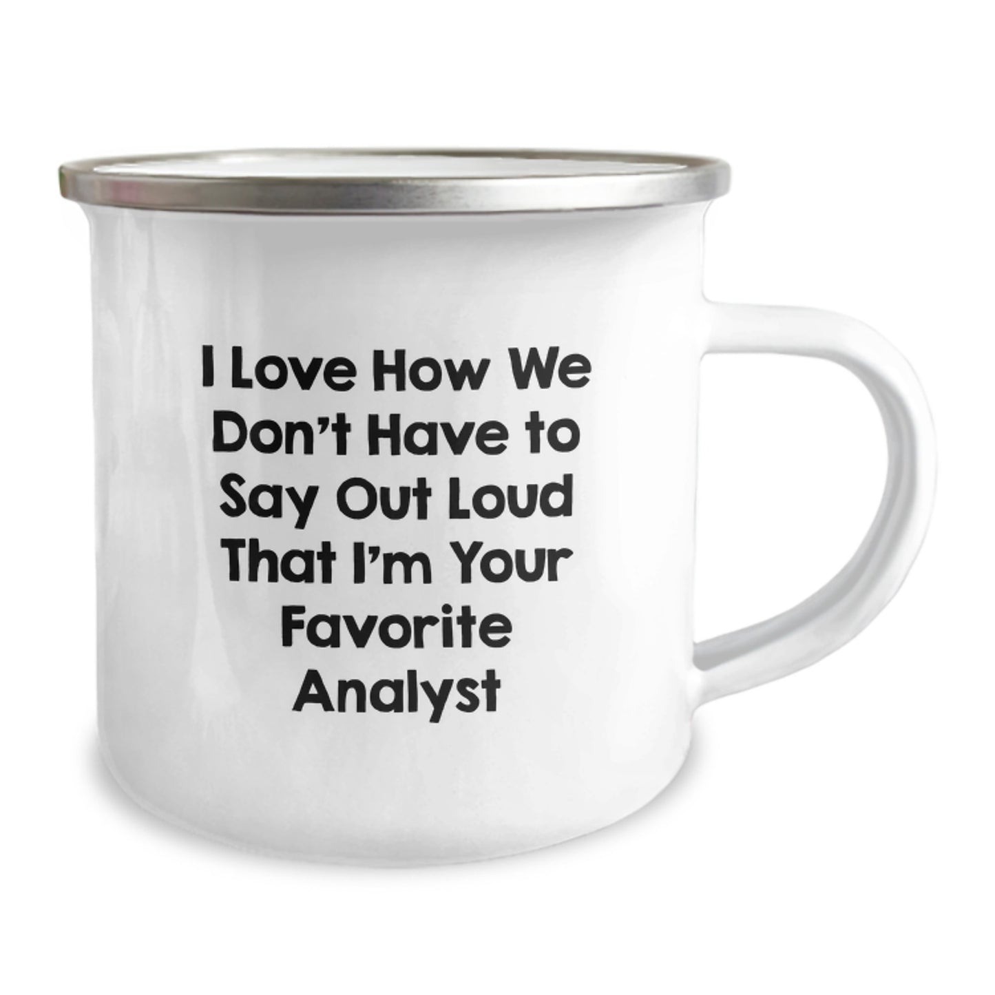 Funny Analyst Gifts for Men, Unique Camping Mug, I Love How We Don't Have To Say Out Loud That I'm Your Favorite Analyst, Graduation Unique Gifts from Friends - Image 2