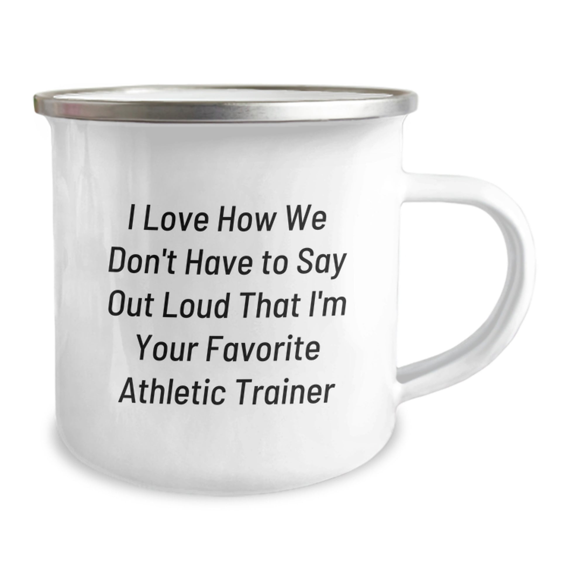 Funny Athletic Trainer Gifts for Her, Unique Camping Mug for Men from Friends, Inspirational Quote I Love How We Don't Have To Say Out Loud That I'm Your Favorite Athletic Trainer - Image 2