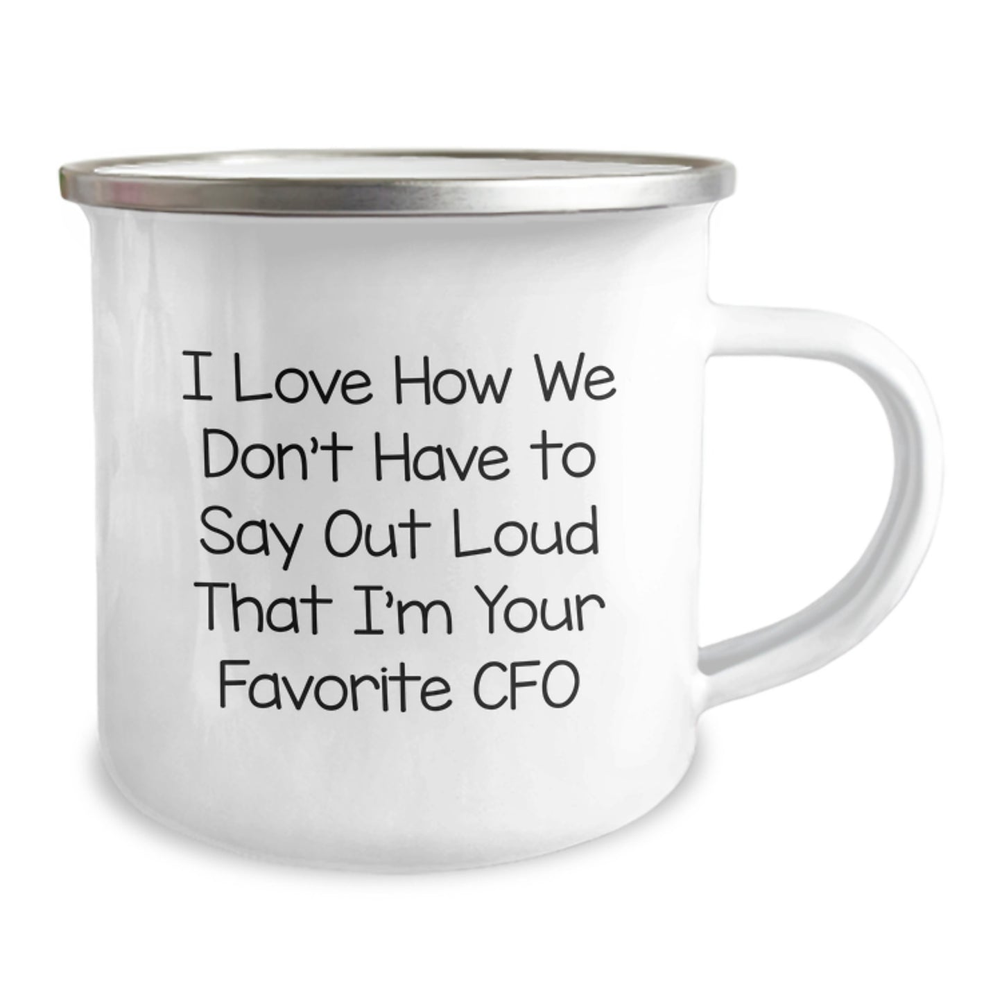 Funny CFO Gifts from Friends, Unique Birthday Unique Gifts for CFO, I Love How We Don't Have To Say Out Loud That I'm Your Favorite CFO Camping Mug - Image 2