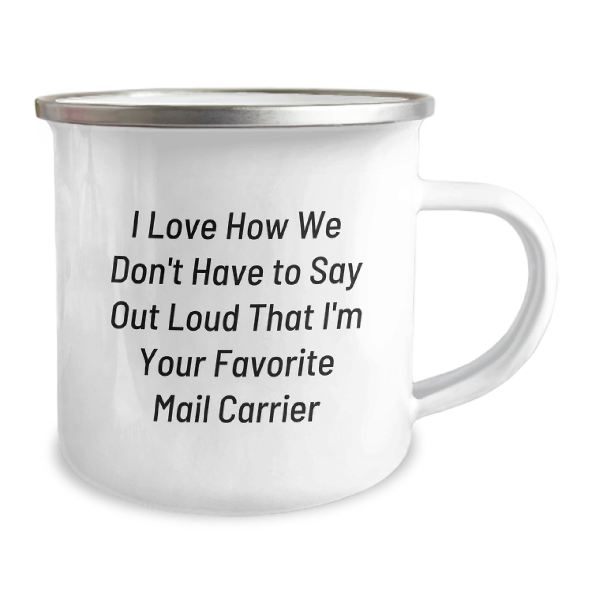 Funny Mail Carrier Gifts from Friends, Unique Camping Mug for Favorite Mail Carrier, I Love How We Don't Have To Say Out Loud That I'm Your Favorite Mail Carrier, Graduation Unique Gifts - Image 2
