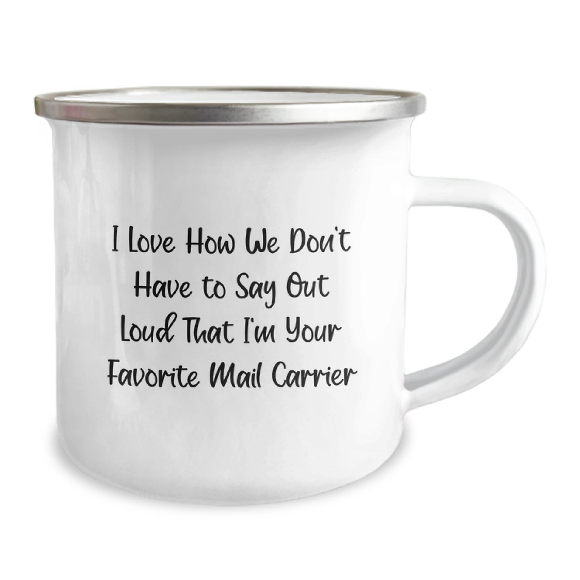Funny Mail Carrier Gifts from Friends for Favorite Mail Carrier, Camping Mug for Graduation, I Love How We Don't Have To Say Out Loud That I'm Your Favorite Mail Carrier - Image 2