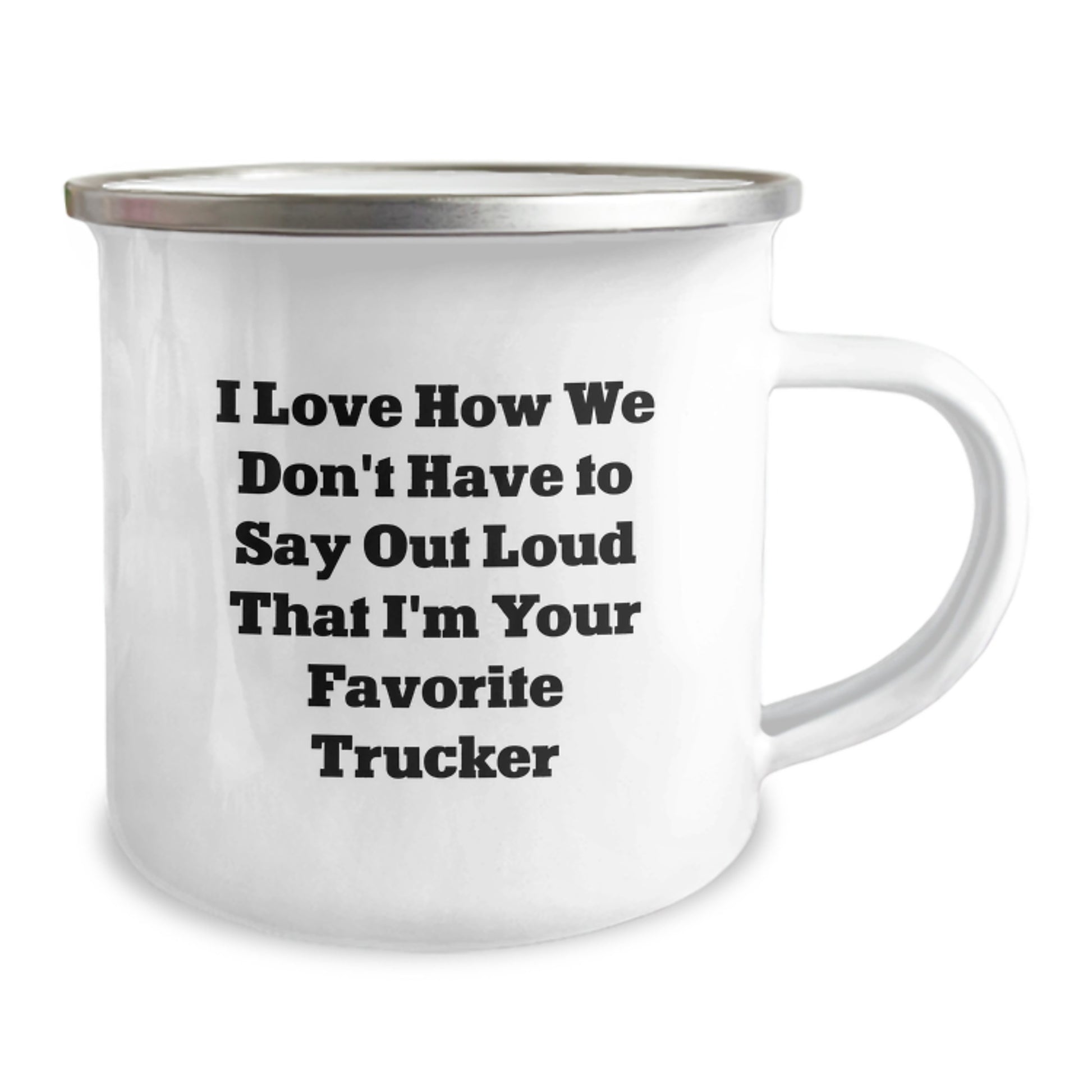 Funny Trucker Gifts from Friends, Gifts for Favorite Trucker, I Love How We Don't Have To Say Out Loud That I'm Your Favorite Trucker, Camping Mug for Men, Unique Graduation Gifts - Image 2