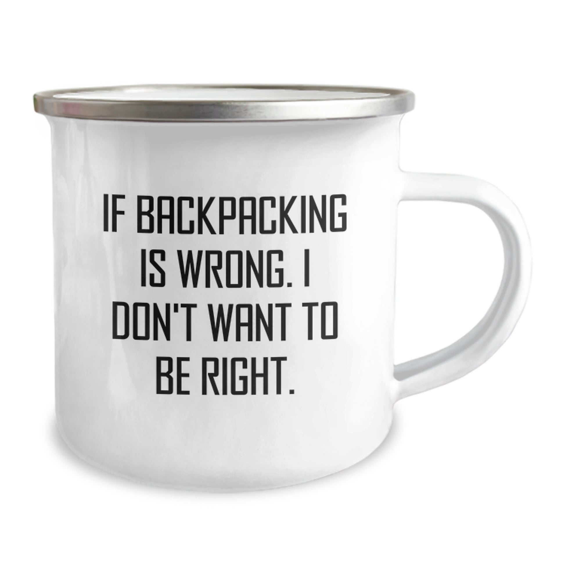 Backpacking Camping Mugs for Men and Women, Funny Gifts from Family, Unique Graduation Gifts for Backpackers, 'If Backpacking Is Wrong. I Don't Want To Be Right.' - Image 2