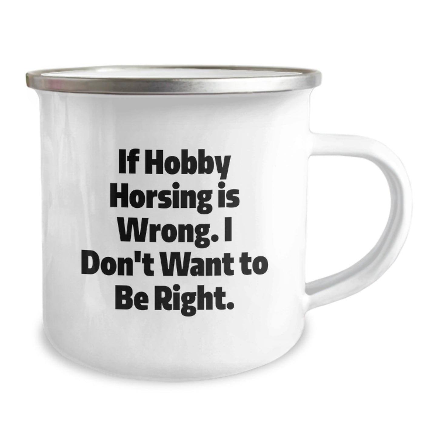 Funny Hobby Horsing Gifts for Graduation, Camping Mug 'If Hobby Horsing Is Wrong. I Don't Want To Be Right.' from Friends, Perfect for Men, Women, or Coworkers - Image 2