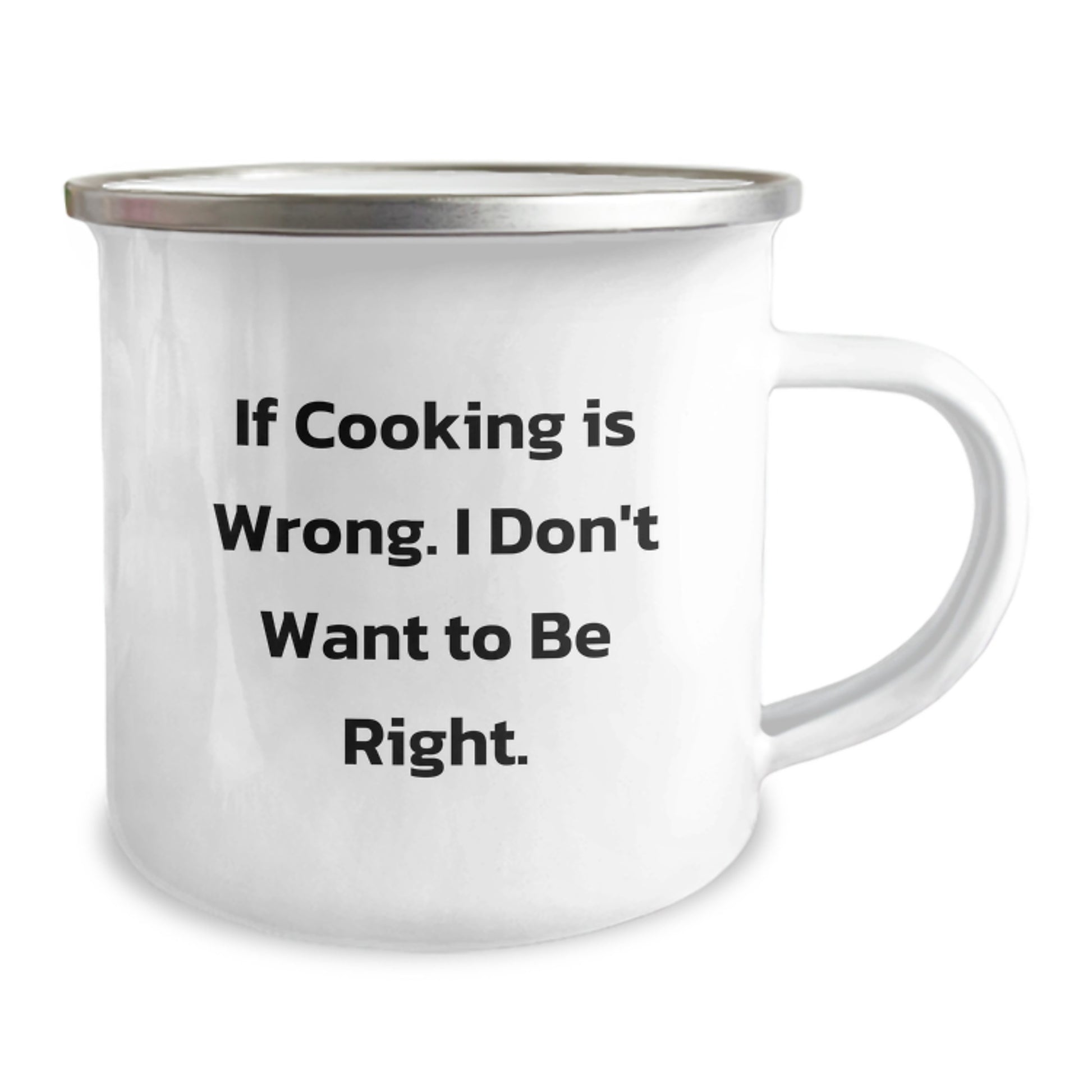 Funny Cooking Gifts from Friends and Family - If Cooking Is Wrong, I Don't Want To Be Right. 12 oz Camping Mug, Perfect for Graduation, Men, Women, Coworkers, or Family - Image 2