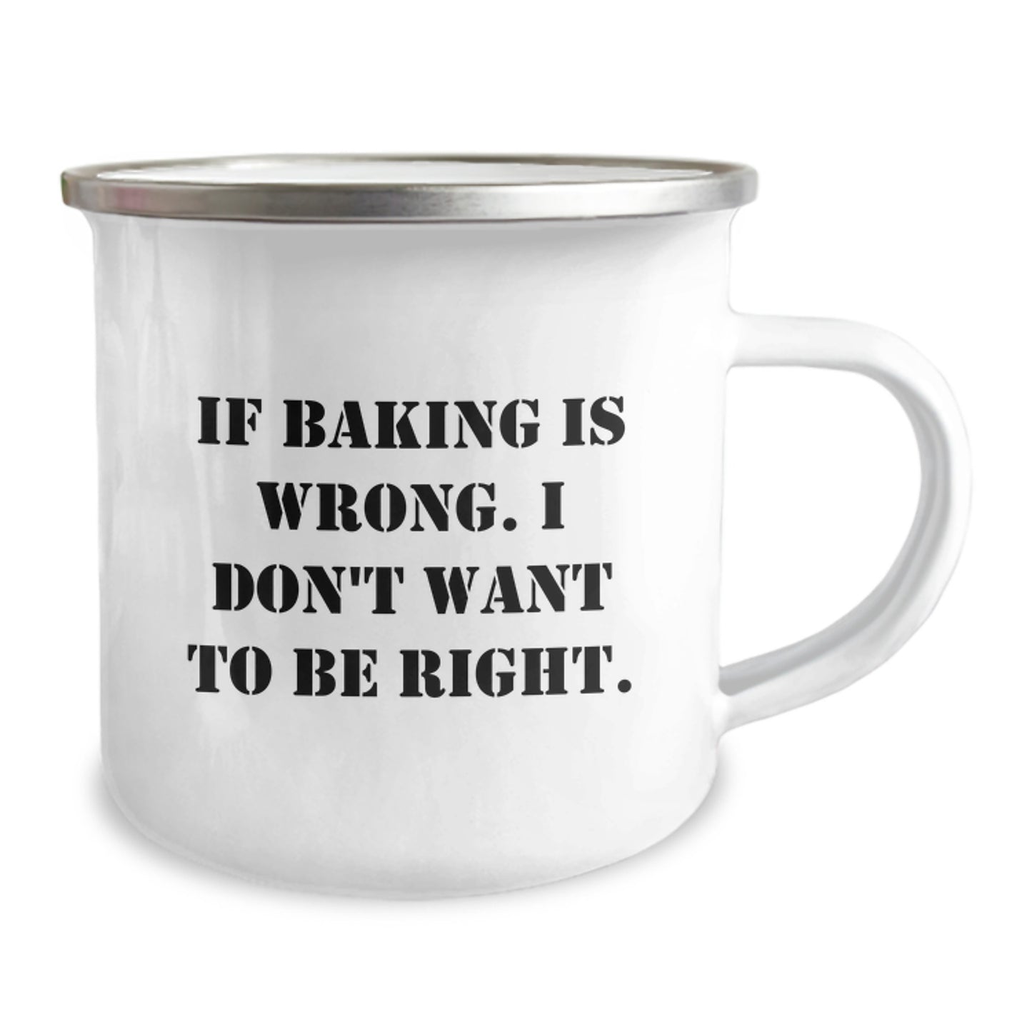 Funny Baking Quotes Camping Mug, Gifts from Men to Baking Enthusiasts, If Baking Is Wrong, Unique Graduation Gifts for Her - Image 2