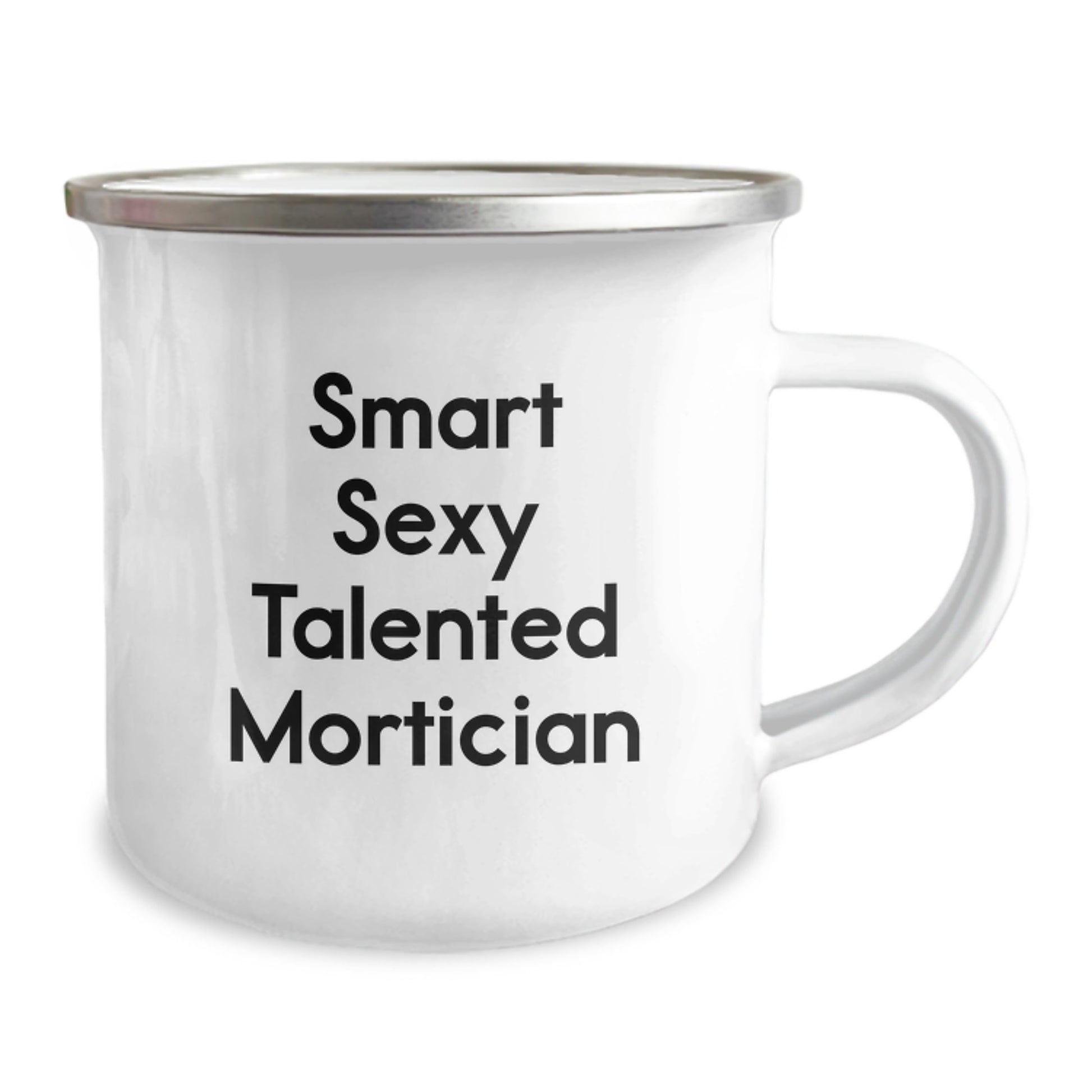 Smart Sexy Talented Mortician Quotes Gifts for Mortician Men Friends Family on Birthday Unique Camping Mug, 12 oz Stainless Steel Enamel Finish, Hand Wash Recommended - Image 2