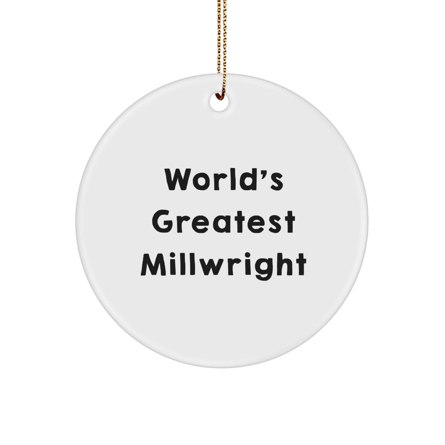 Funny Millwright Gifts from Men to Millwright - 'World's Greatest Millwright' Circle Ornament for Christmas Unique Gifts - Image 1