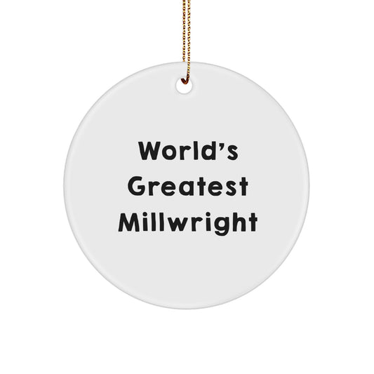 Funny Millwright Gifts from Men to Millwright - 'World's Greatest Millwright' Circle Ornament for Christmas Unique Gifts - Image 1